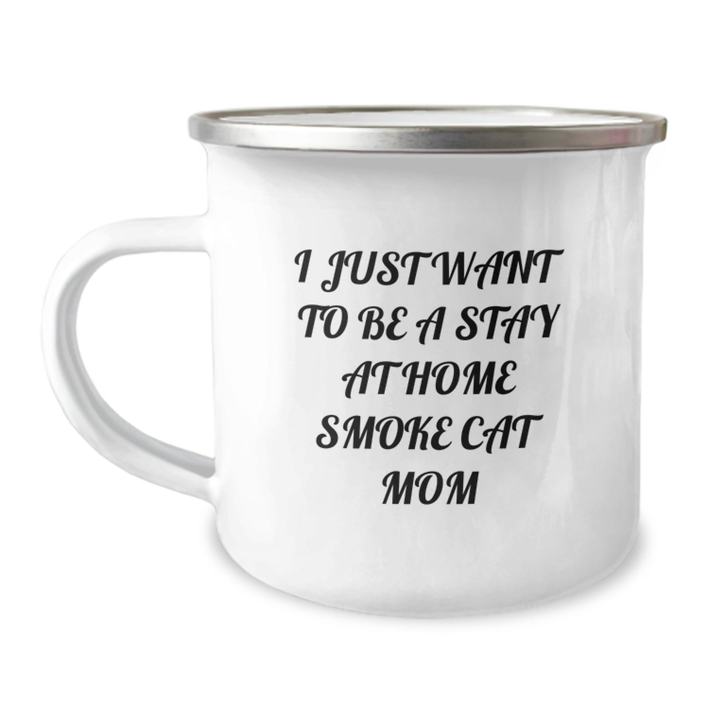 Funny Smoke Cat Mom Gifts, Birthday Unique Gifts from Friends, I Just Want To Be A Stay At Home Smoke Cat Mom Camping Mug, 12 oz Stainless Steel with Enamel Finish - Image 1