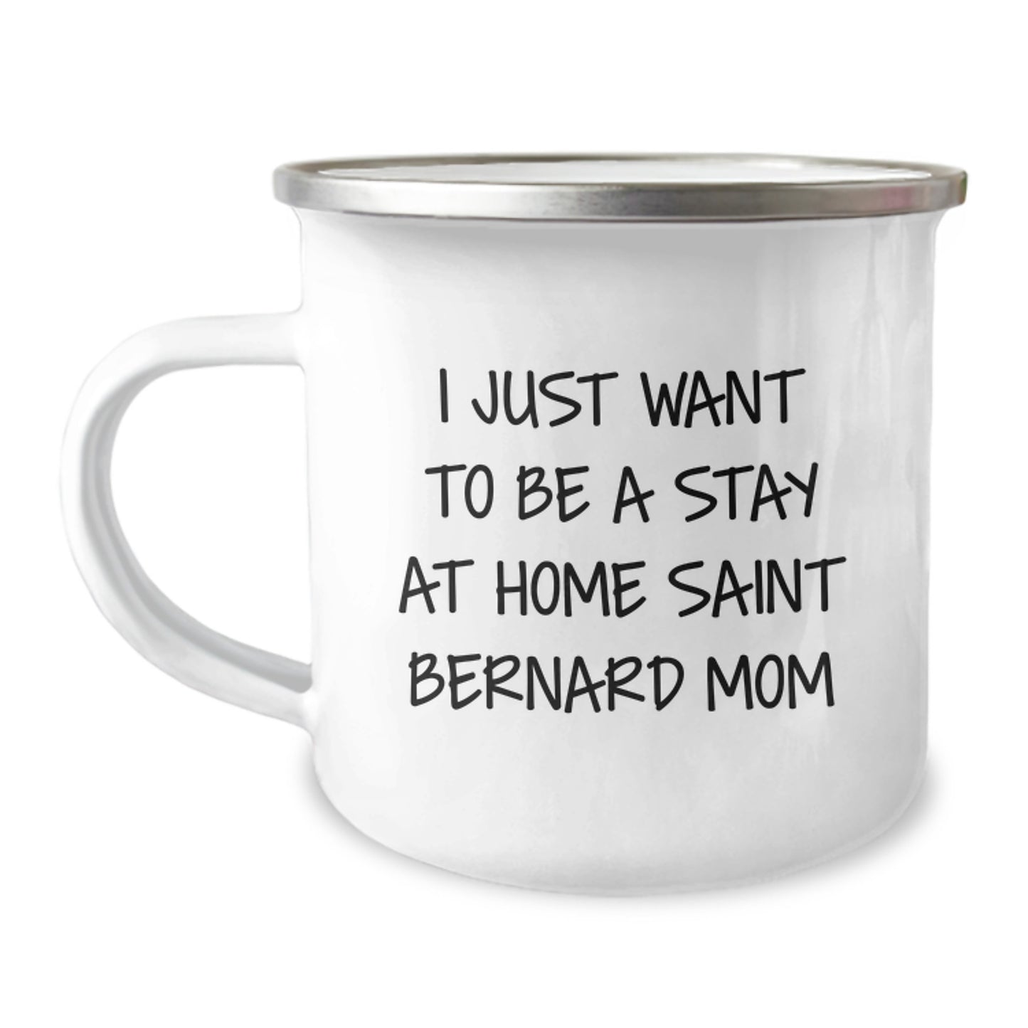 Saint Bernard Dog Mom Gifts, I Just Want To Be A Stay At Home Saint Bernard Mom, Camping Mug for Graduation, Gifts from Family to Saint Bernard Dog Mom - Image 1