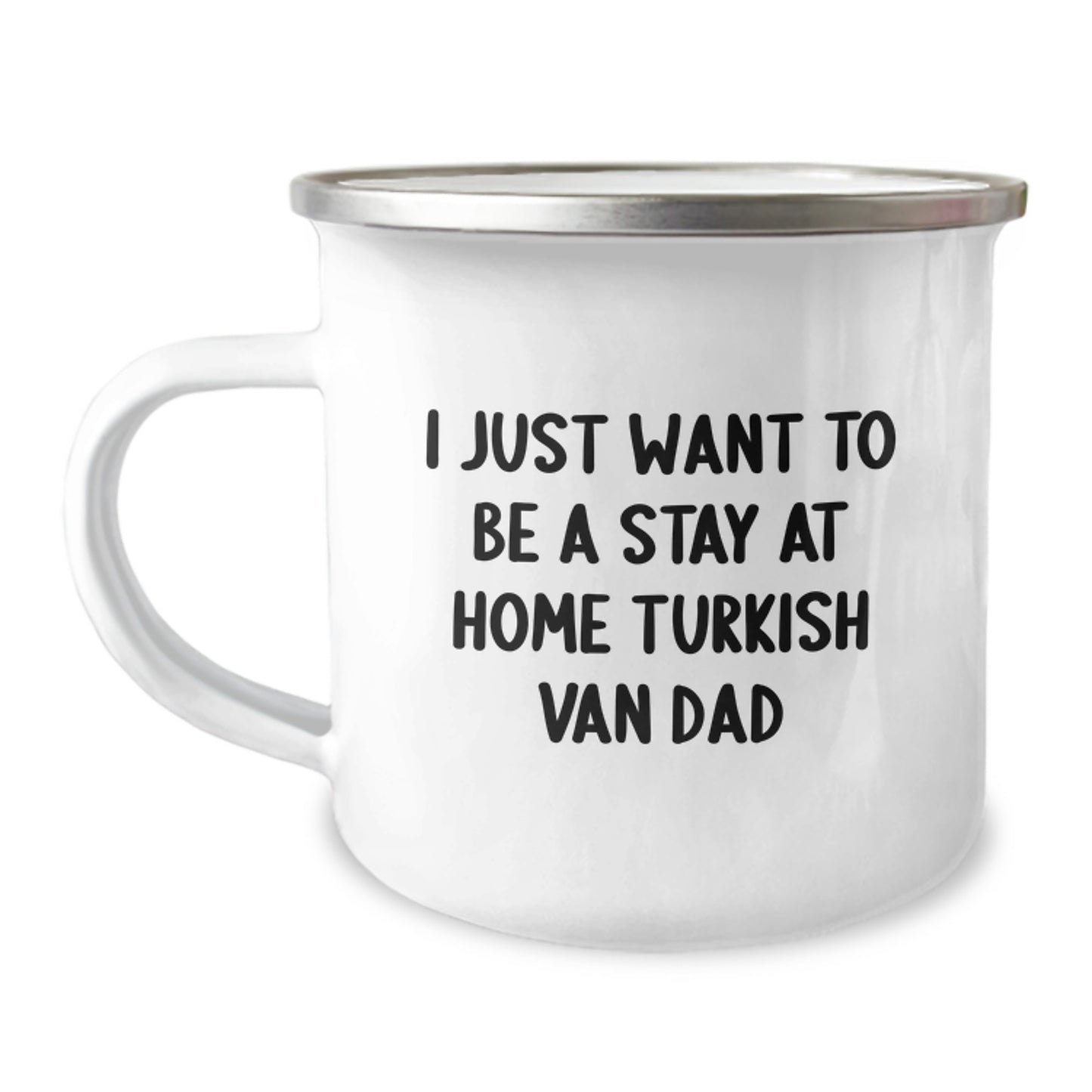 Turkish Van Cat Lovers Gifts from Dad for Graduation Unique Camping Mugs, I Just Want To Be A Stay At Home Dad, Funny Quote, 12 oz Stainless Steel with Enamel Finish - Image 1
