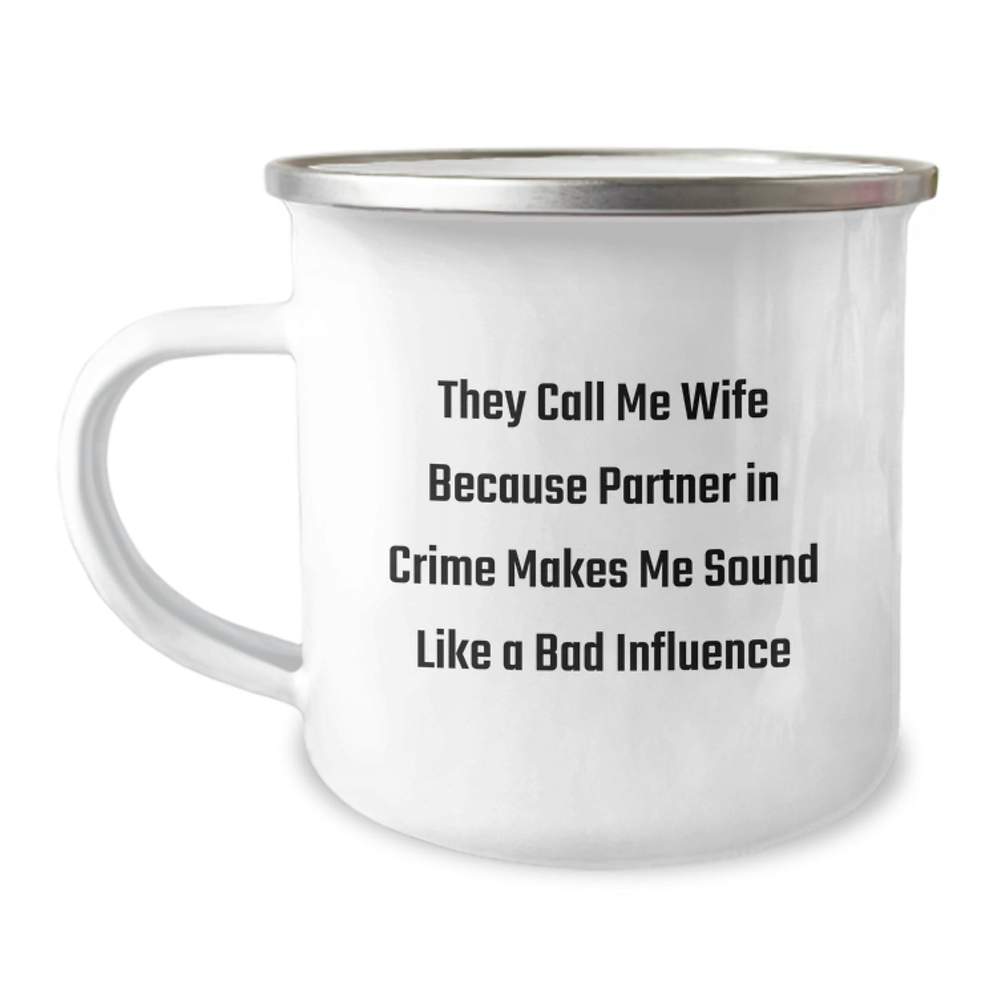 Funny Wife Gifts from Husband for Her: They Call Me Wife Because Partner In Crime Makes Me Sound Like A Bad Influence, 12 oz Camping Mug for Her Graduation - Image 1