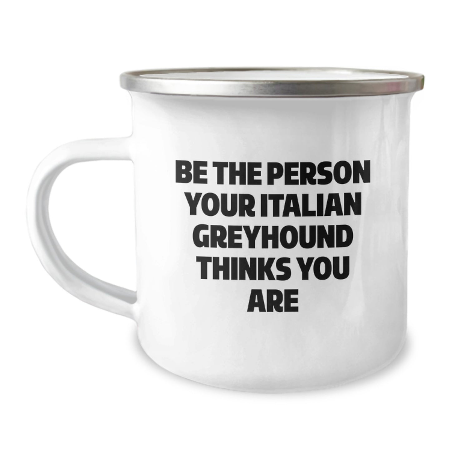 Funny Italian Greyhound Dog Gifts from Friends for Birthday Camping Mug - Be The Person Your Italian Greyhound Thinks You Are - Image 1