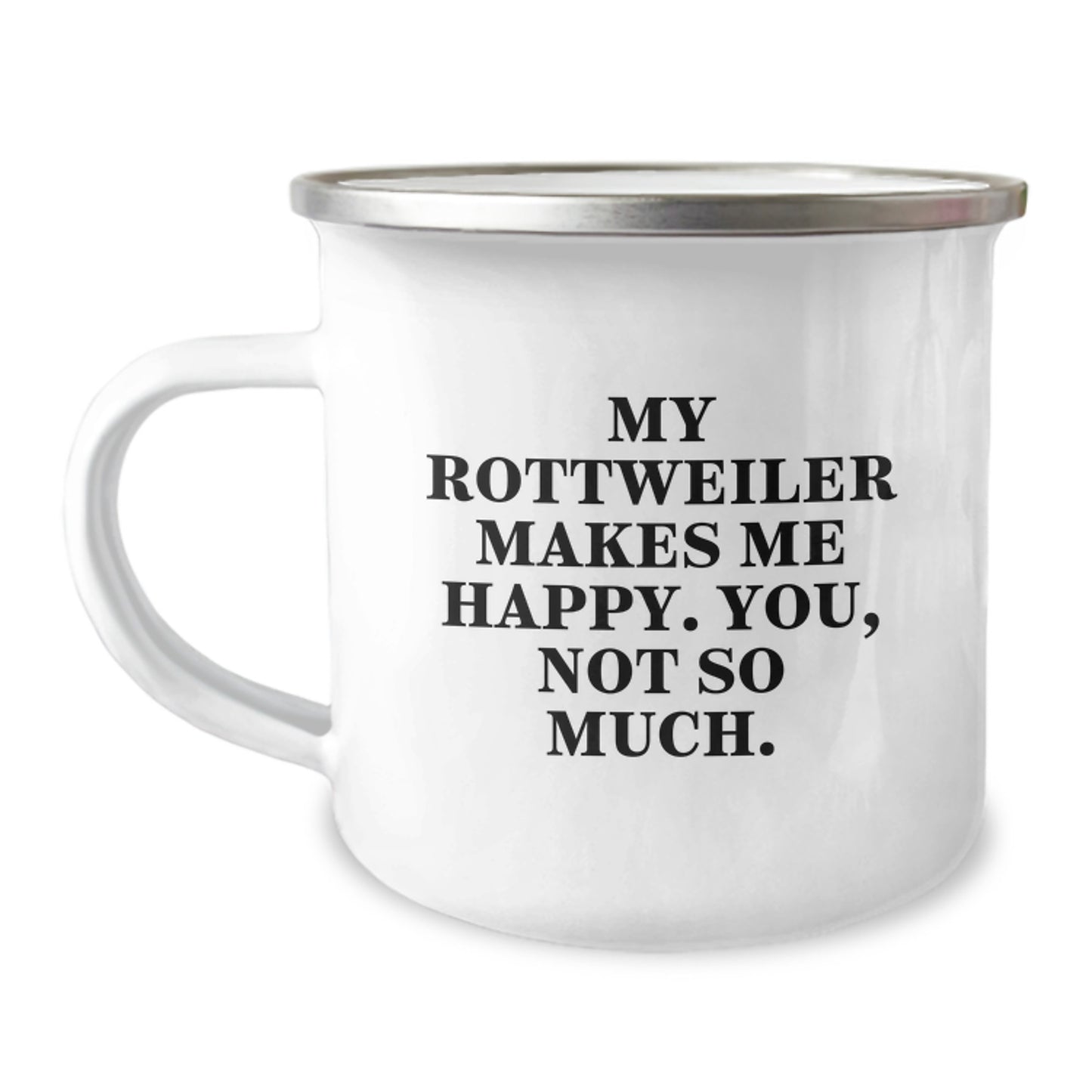 Rottweiler Dog Gifts from Men to Friends - My Rottweiler Makes Me Happy. You, Not So Much. - Unique Birthday Unique Gifts for Dog Lovers - Camping Mug - Image 1