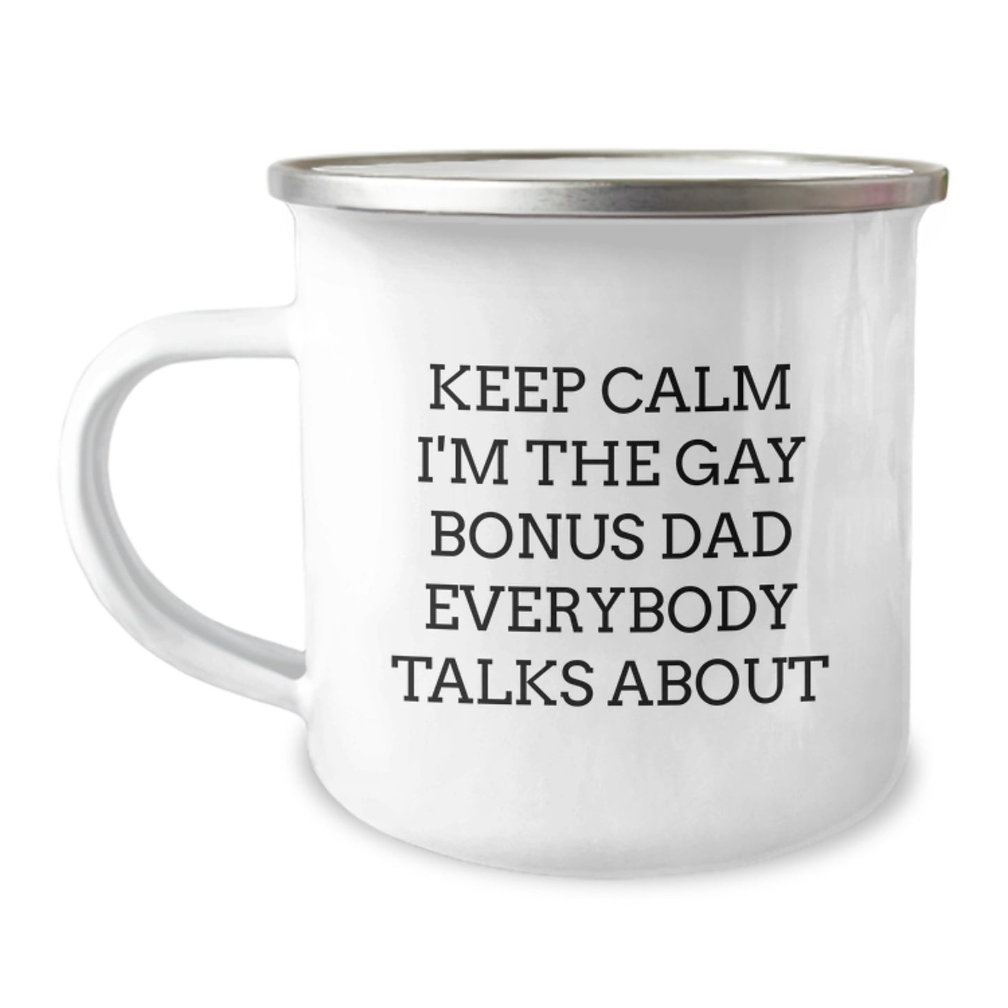 Funny Bonus Dad Gifts from Friends - Keep Calm I'm The Gay Bonus Dad Everybody Talks About Camping Mug, Birthday Unique Gifts for Bonus Dad - Image 1