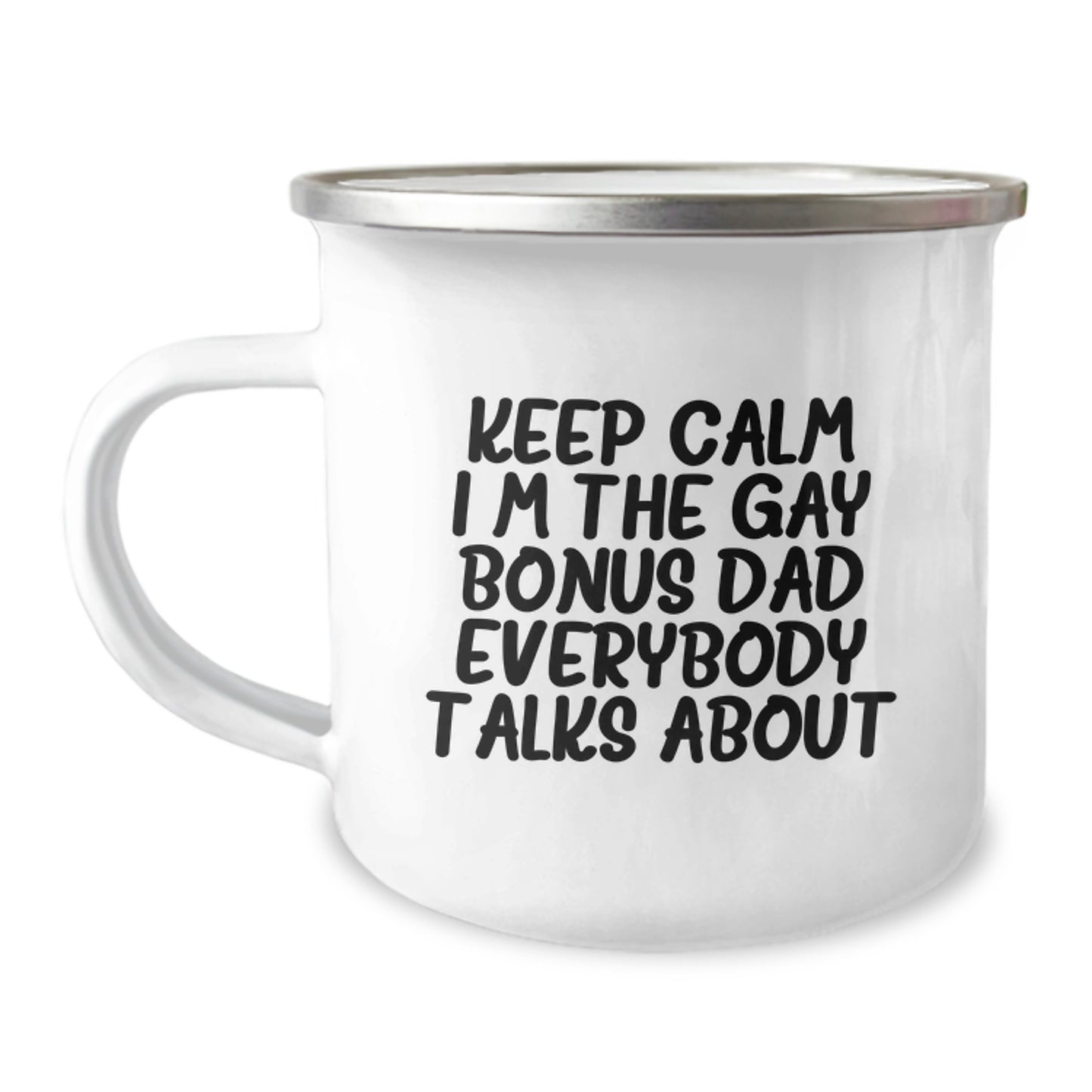 Funny Bonus Dad Gifts, Keep Calm I'm The Gay Bonus Dad Everybody Talks About Camping Mug for Birthday, Gifts from Men to Bonus Dad - Image 1