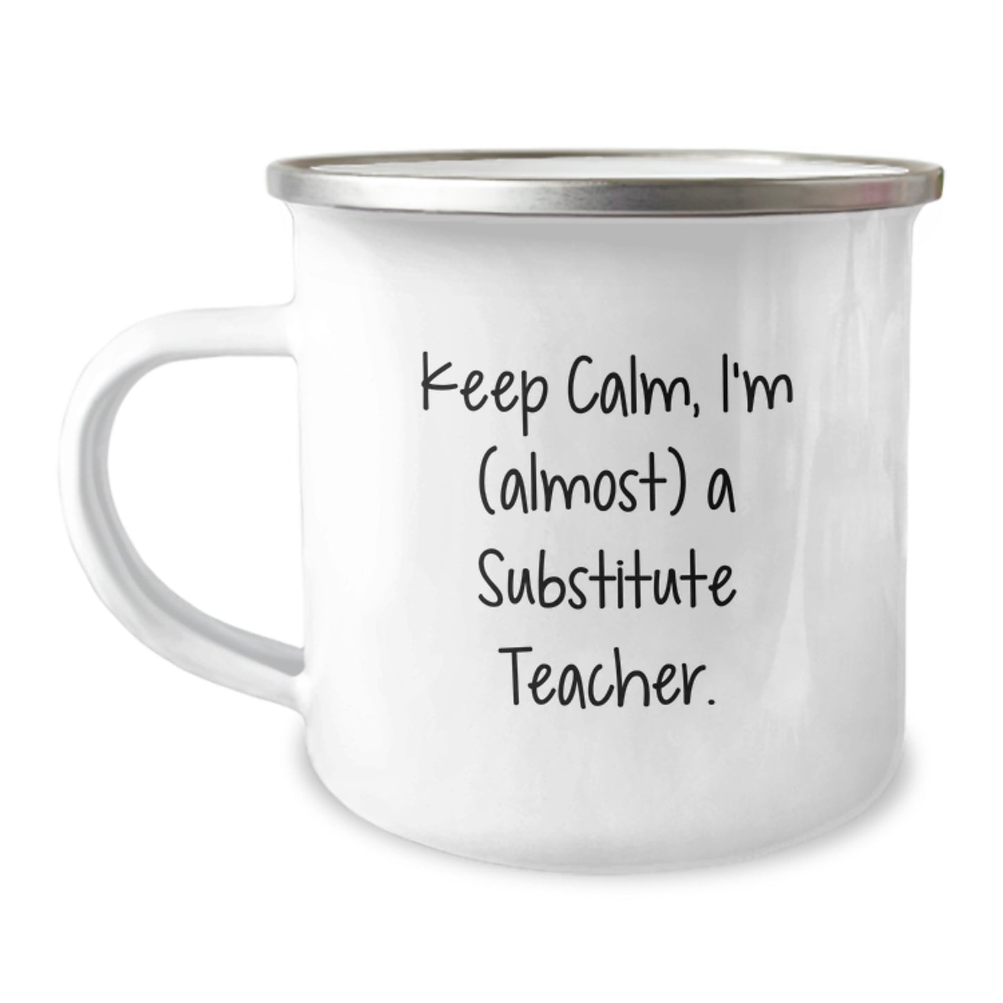 Funny Substitute Teacher Gifts for Men, Women, Friends - Keep Calm, I'm (almost) A Substitute Teacher. - 12 oz Camping Mug for Graduation - Image 1