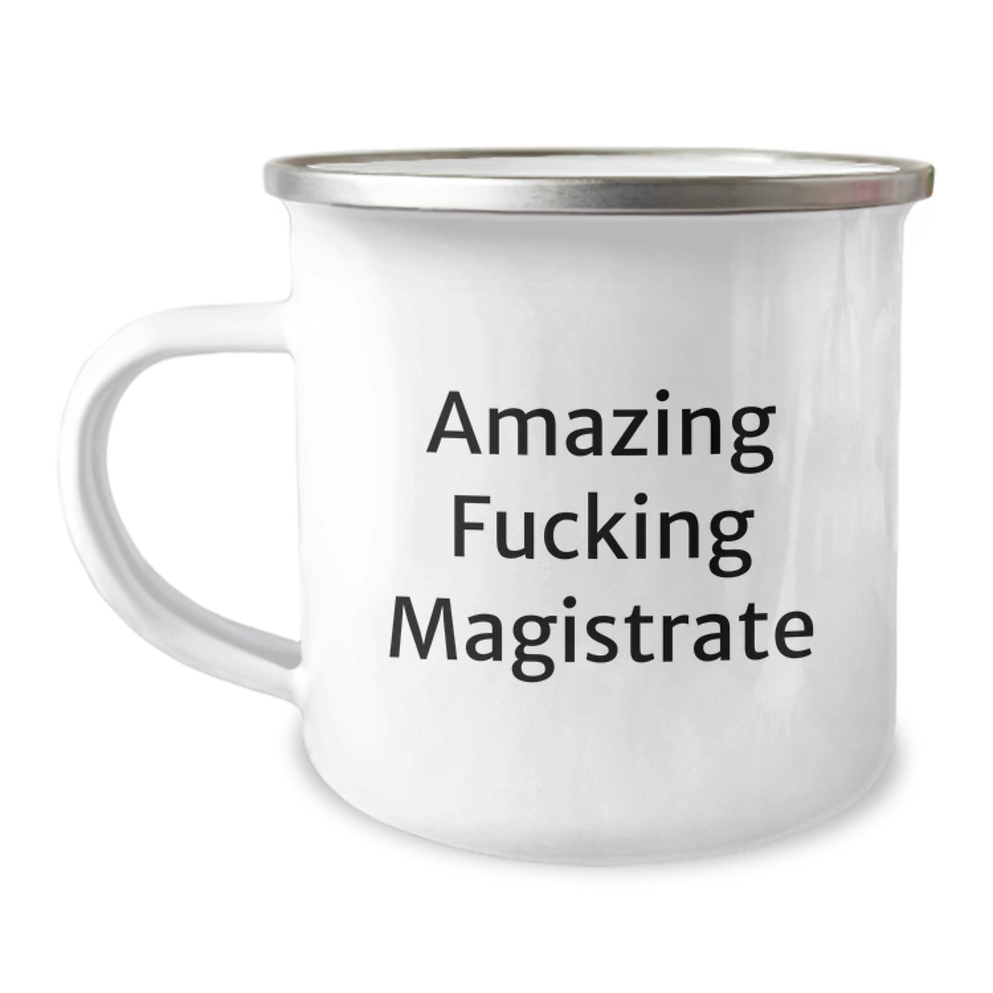 Magistrate Enthusiast Gifts from Friends for Men, Funny Quote Camping Mug, 12 oz Stainless Steel with Enamel Finish - Image 1