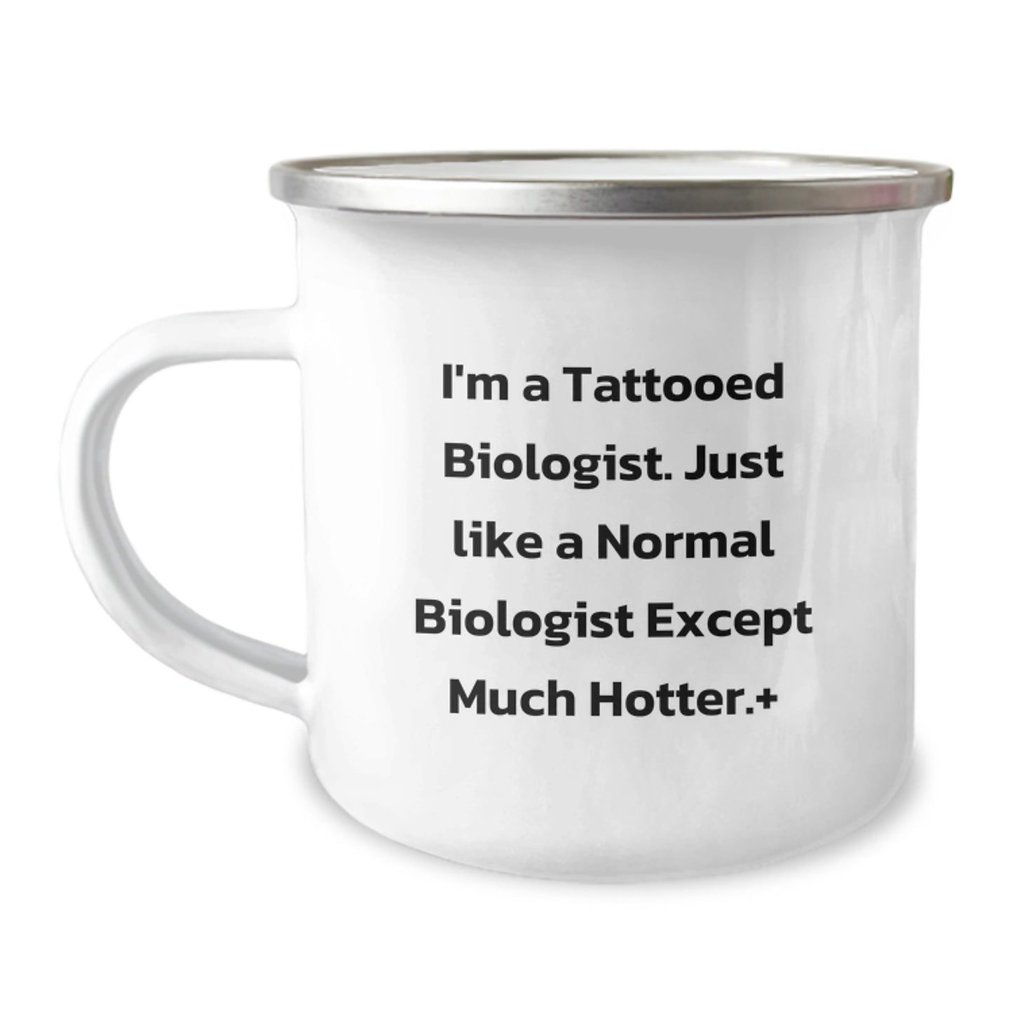 Tattooed Biologist Camping Mug, Funny Graduation Gift for Men, Women, or Friends, 'I'm A Tattooed Biologist. Just Like A Normal Biologist Except Much Hotter.' - Image 1
