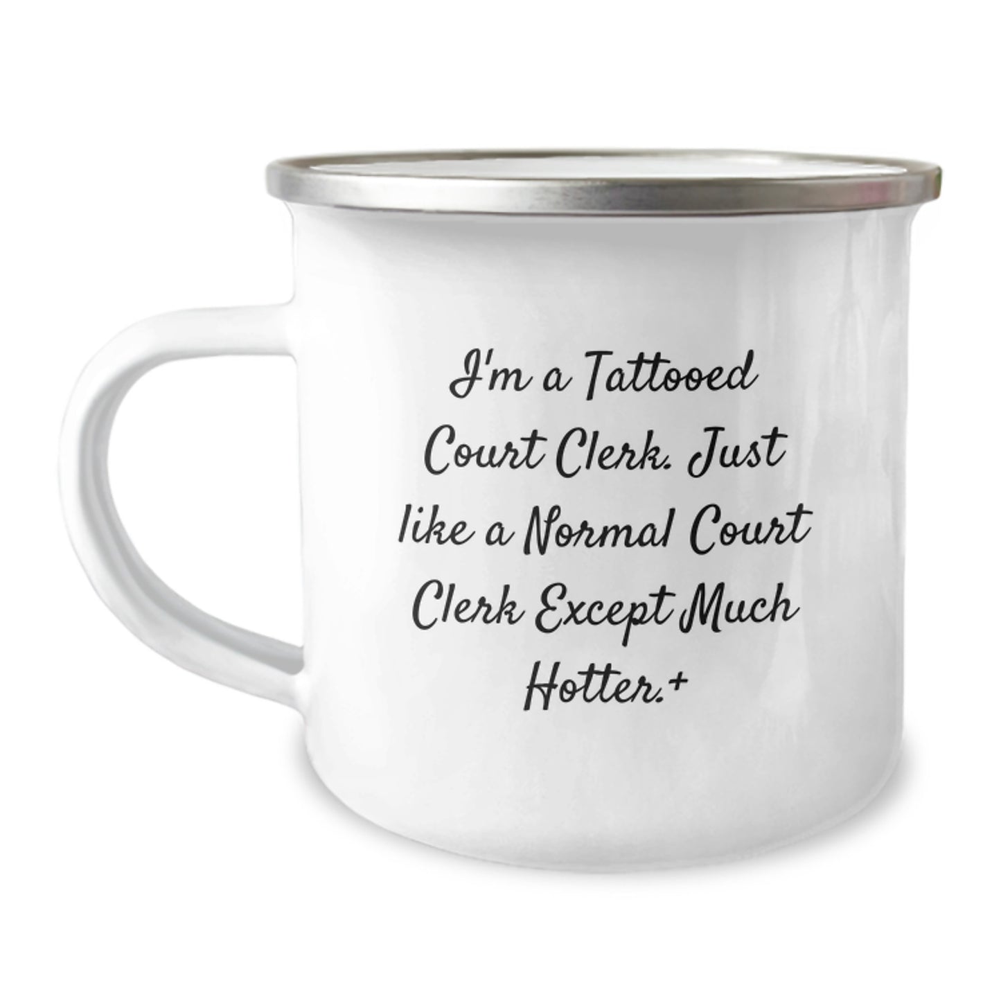 Funny Court Clerk Gifts from Friends - I'm A Tattooed Court Clerk. Just Like A Normal Court Clerk Except Much Hotter.+, Court Clerk Camping Mug for Graduation Unique Gifts - Image 1