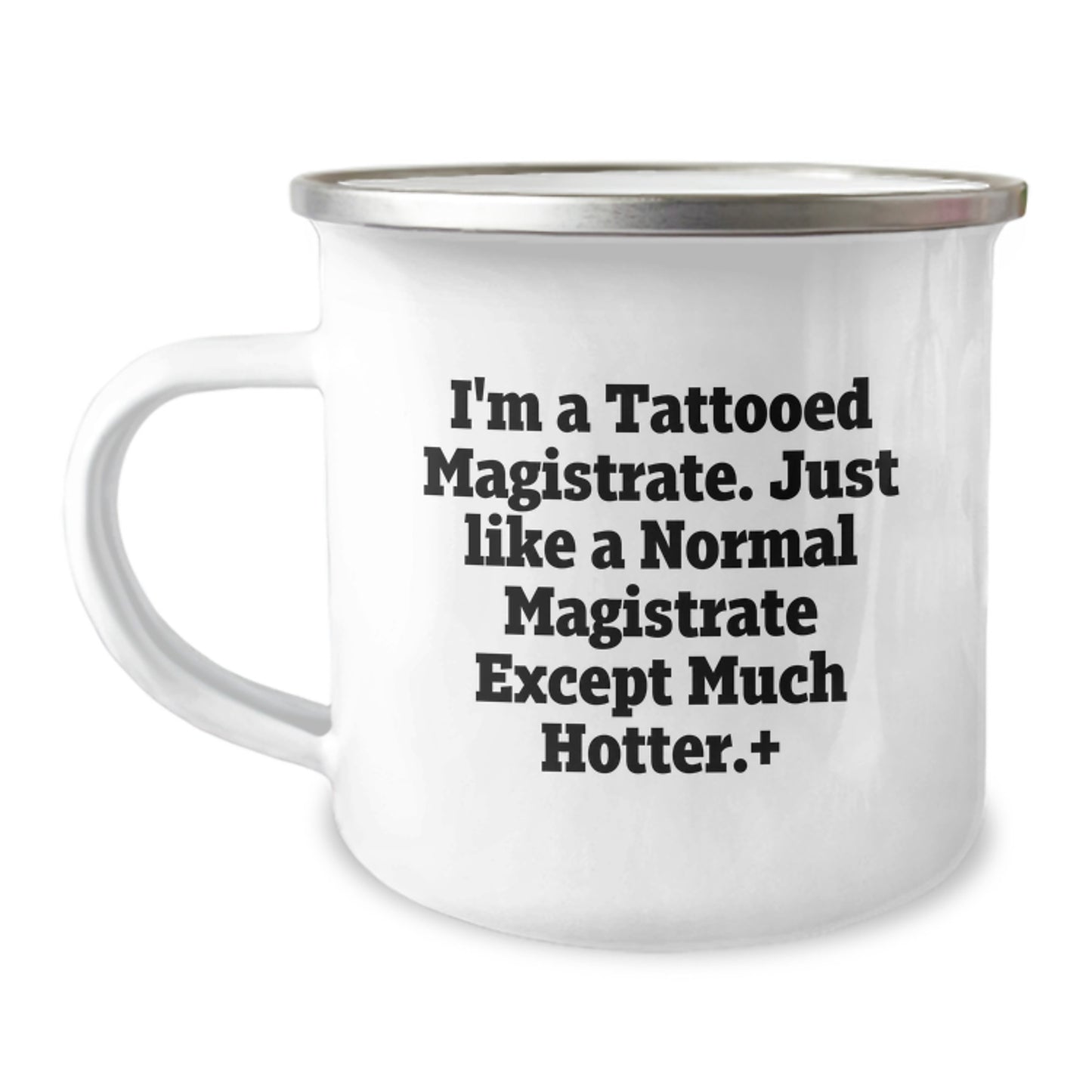Funny Magistrate Gifts for Men, I'm A Tattooed Magistrate. Just Like A Normal Magistrate Except Much Hotter+, Birthday Unique Gifts from Friends, Camping Mug for Magistrate Enthusiasts - Image 1
