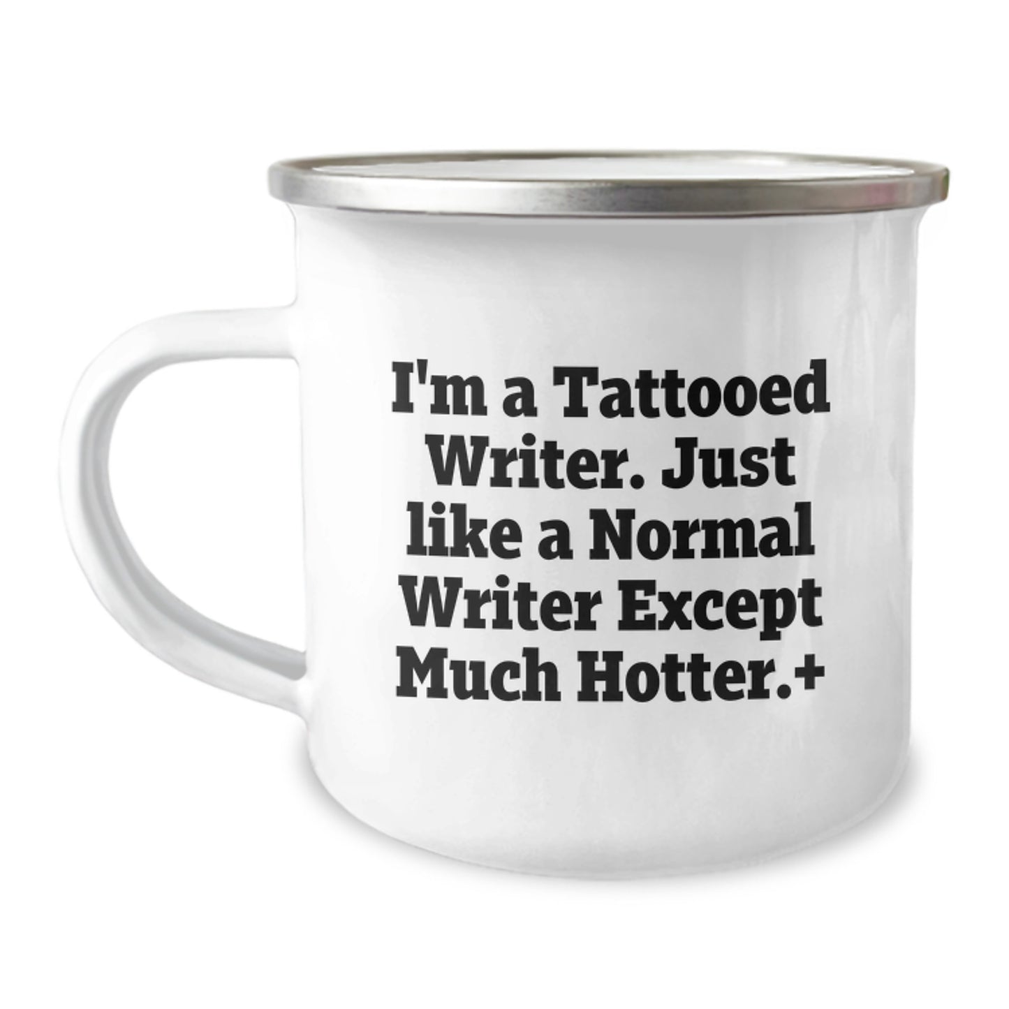 Funny Writer Gifts for Men, Women, Family - Camping Mug with Quote 'I'm A Tattooed Writer. Just Like A Normal Writer Except Much Hotter.', Perfect for Graduation, Unique and Humorous - Image 1