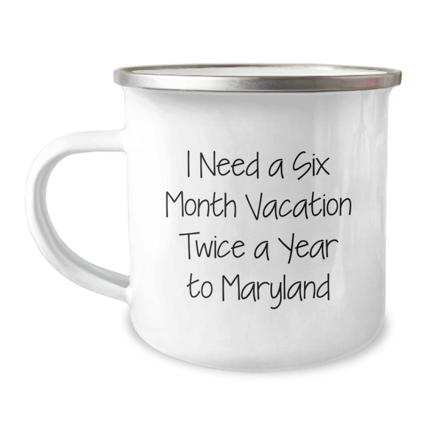 Maryland Lovers Gifts - 'I Need A Six Month Vacation Twice A Year To Maryland' Funny Camping Mug from Friends to Family, Birthday Unique Gifts for Men and Women - Image 1
