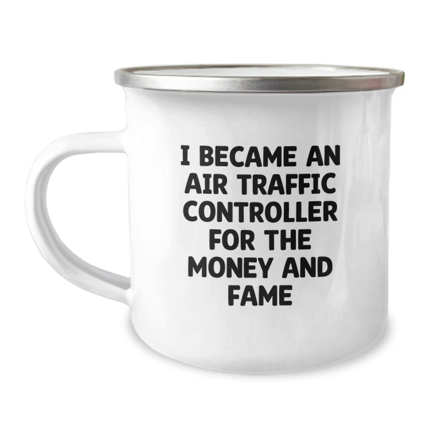 Air Traffic Controller Funny Gift, I Became An Air Traffic Controller For The Money And Fame, Camping Mug for Birthday, Gifts from Friends to Air Traffic Controller, Unique Birthday Unique Gift - Image 1