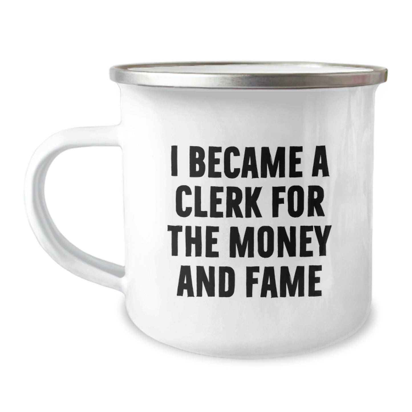 Funny Clerk Camping Mug, Clerk Gifts for Graduation, 'I Became A Clerk For The Money And Fame' Quote, Gifts from Friends, for Clerk - Image 1