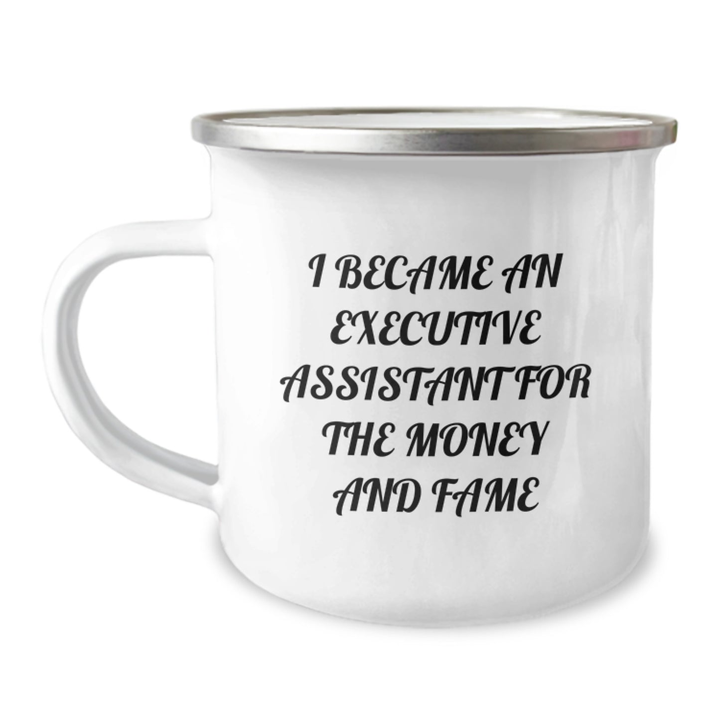 Executive Assistant Gifts from Friends - I Became An Executive Assistant For The Money And Fame Inspired Camping Mug, Graduation Unique Gifts for Executive Assistant Men and Women - Image 1