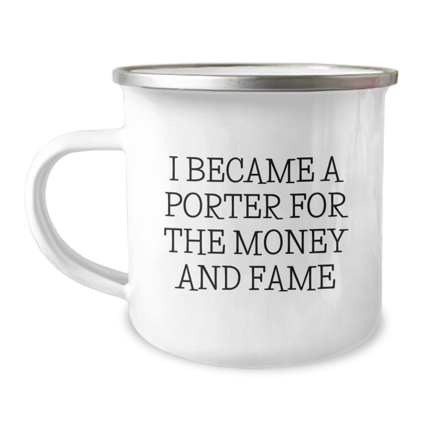 Porter Proud Gifts from Friends, Camping Mug for Porter, Funny Quote 'I Became A Porter For The Money And Fame' Graduation Unique Gifts - Image 1