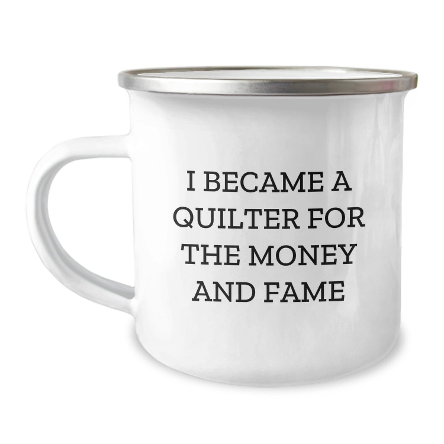 Quilter's Humorous Camping Mug Gifts from Friends for Birthday, 'I Became A Quilter For The Money And Fame' Quote - Image 1