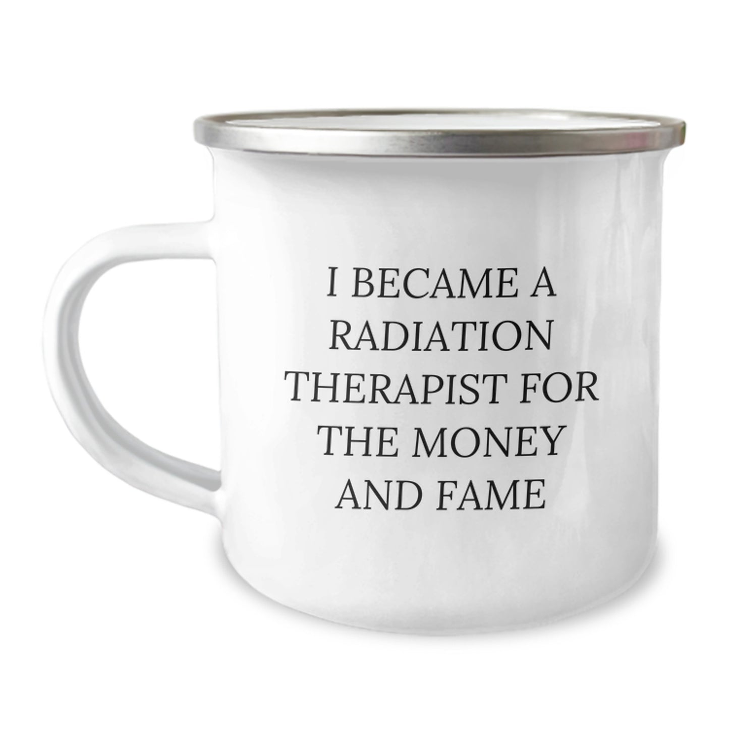 Funny Radiation Therapist Gifts from Friends for Graduation Unique Awards, I Became A Radiation Therapist For The Money And Fame Quote, 12 oz Stainless Steel Camping Mug - Image 1