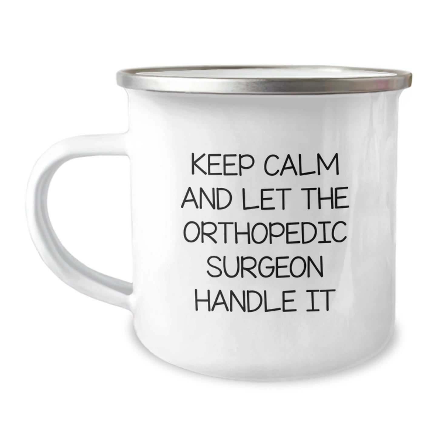Orthopedic Surgeon Camping Mug Gifts from Friends for Graduation, Keep Calm And Let The Orthopedic Surgeon Handle It, 12 oz Stainless Steel with Enamel Finish - Image 1