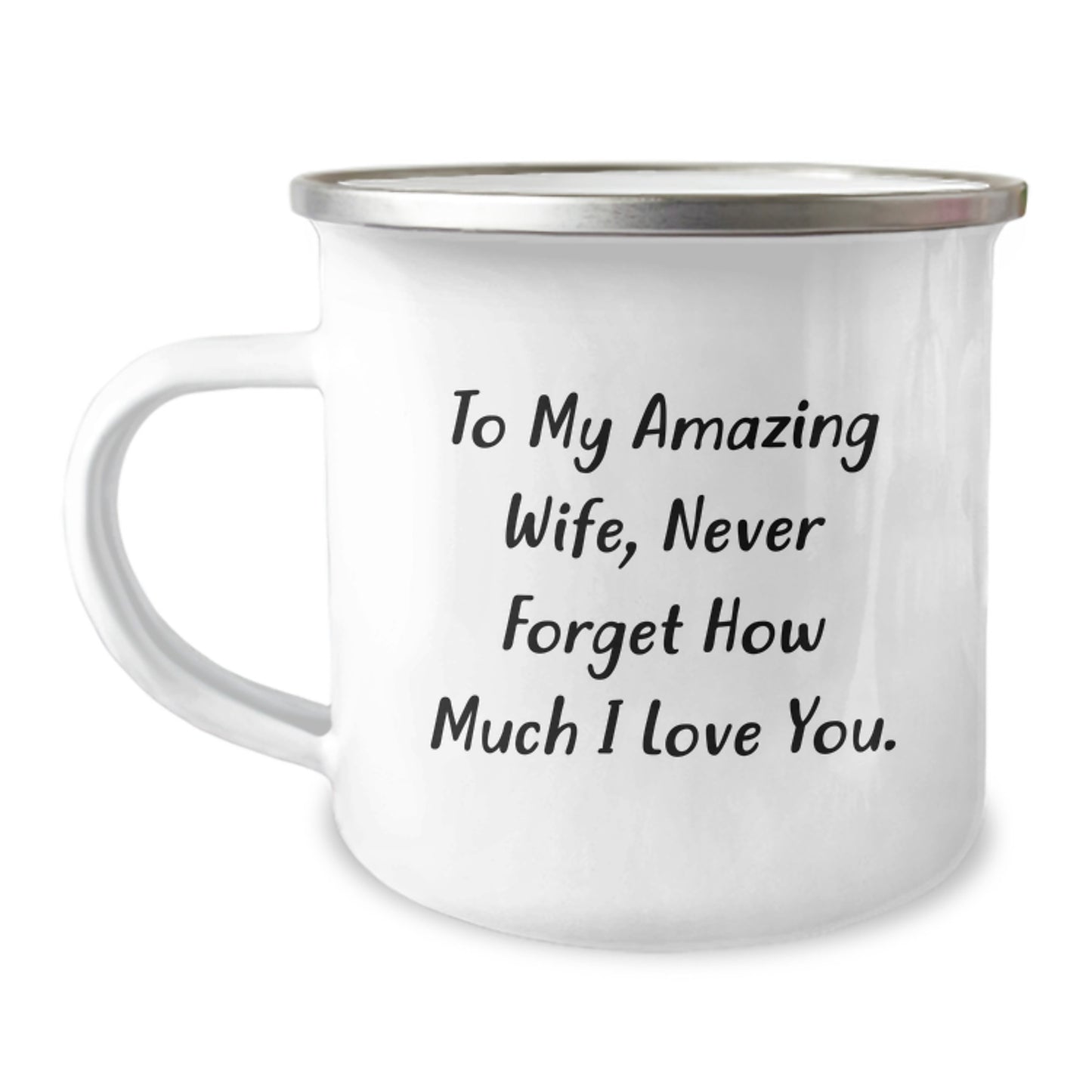 Funny Wife Gifts from Men to Wife on Graduation, To My Amazing Wife, Never Forget How Much I Love You. 12 oz Camping Mug - Image 1