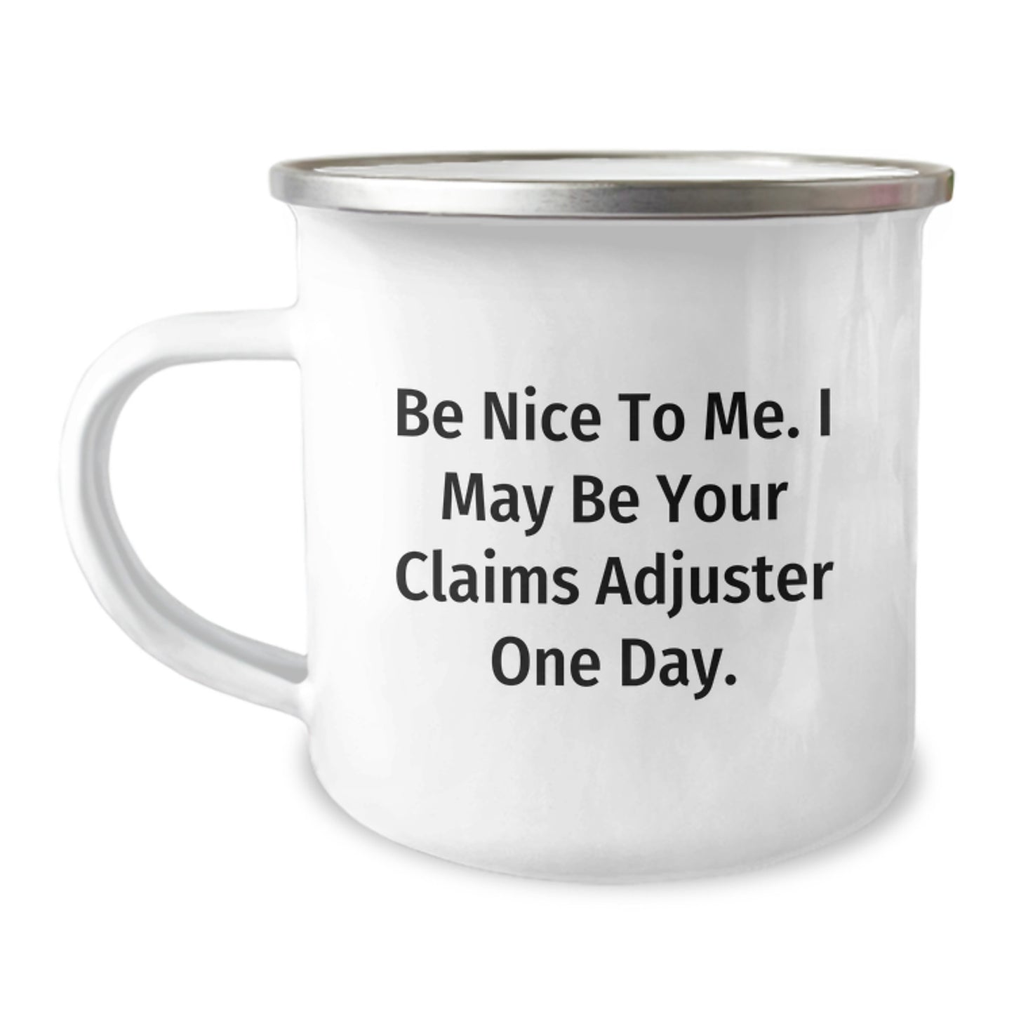 Funny Claims Adjuster Gifts from Friends - Be Nice To Me. I May Be Your Claims Adjuster One Day. - Graduation Unique Gifts for Claims Adjuster Men - Image 1