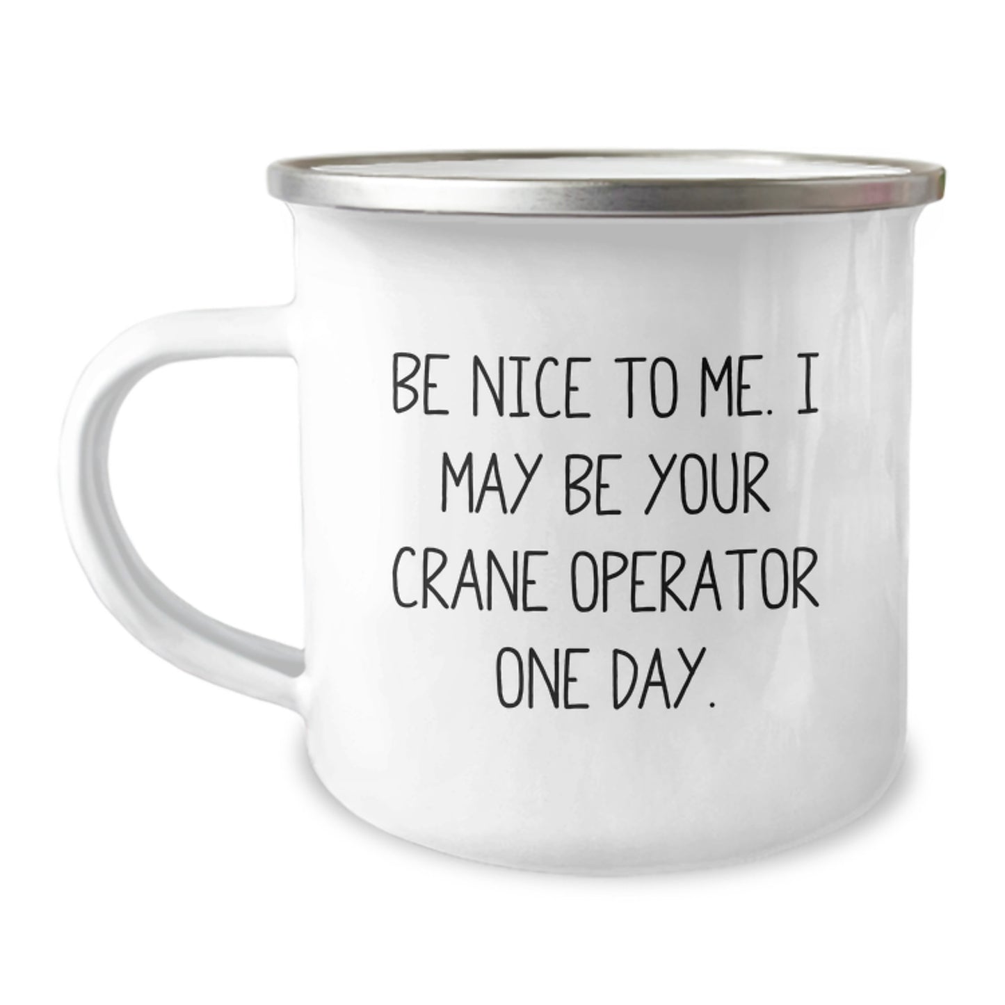 Funny Crane Operator Gifts from Friends - Be Nice To Me. I May Be Your Crane Operator One Day. Birthday Unique Gifts for Men, Women, Family - Image 1
