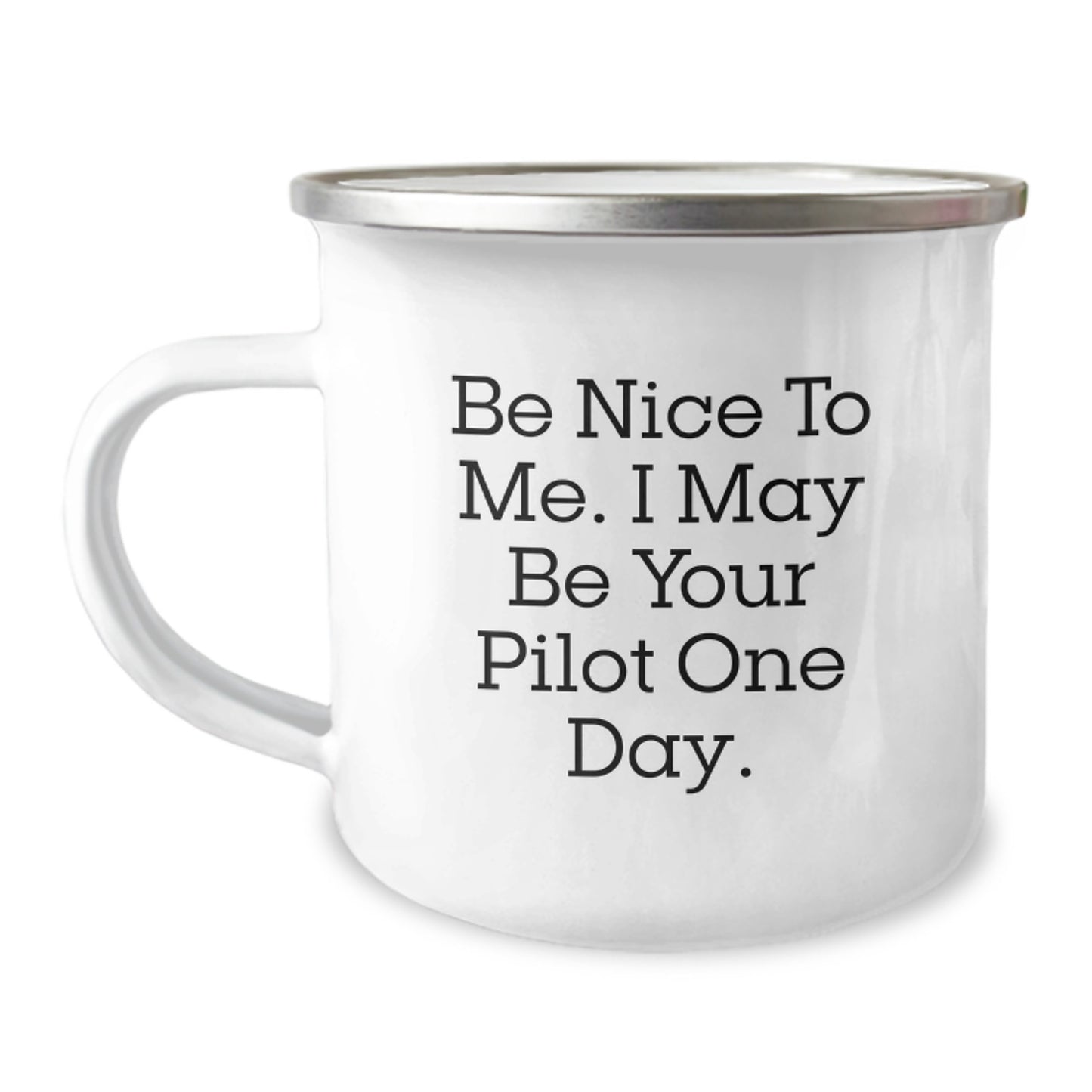 Funny Pilot Gifts for Him, Be Nice to Me I May Be Your Pilot One Day, Birthday Unique Gifts from Friends, 12 oz Stainless Steel Camping Mug with Enamel Finish - Image 1