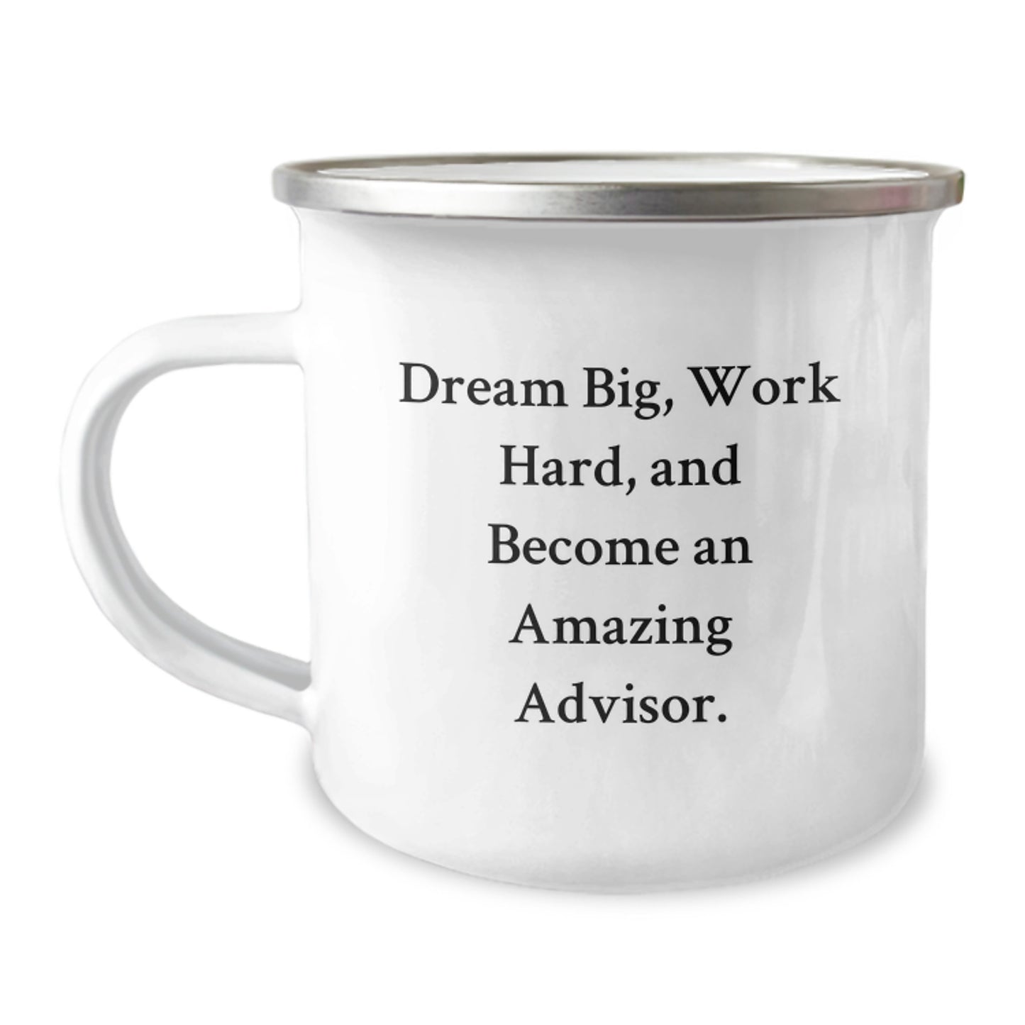 Inspirational Advisor Gifts for Graduation - Funny Camping Mug, 'Dream Big, Work Hard, And Become An Amazing Advisor.' - Image 1