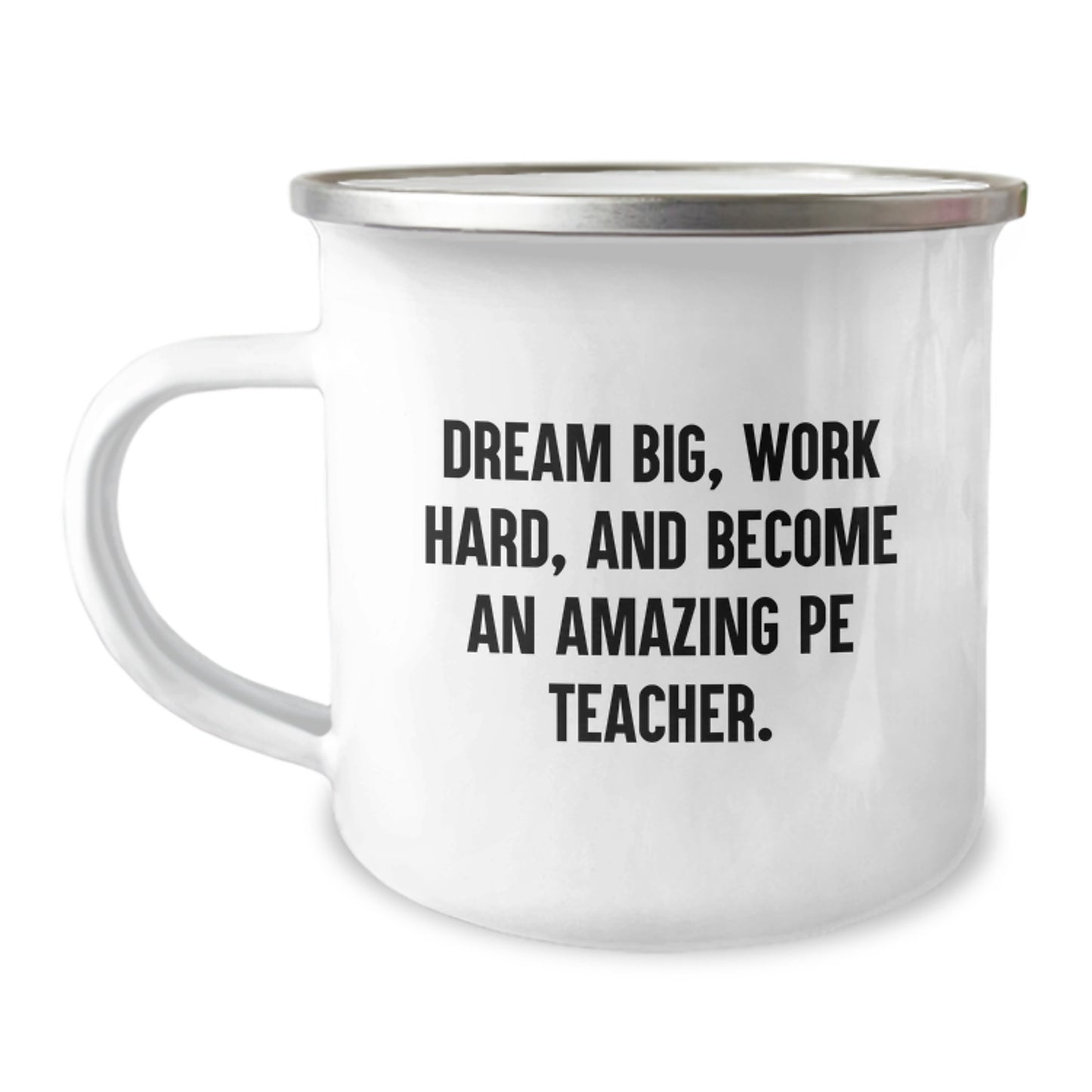 Funny PE Teacher Quote Camping Mug - Gifts from Friends or Family - Birthday Unique Gifts for PE Teacher - Dream Big Work Hard - Image 1