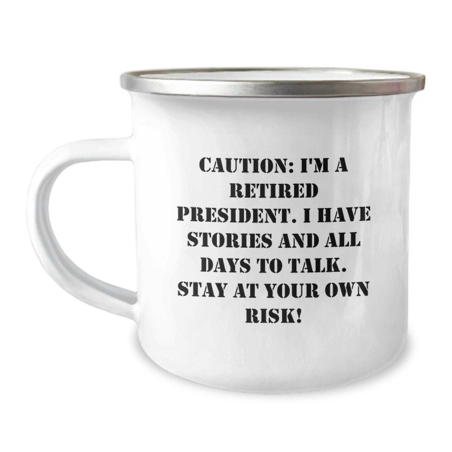 Funny President Gifts for Men, 'Caution: I'm A Retired President...' Enamel Camping Mug, 12 oz, Birthday Unique Gifts from Friends, Coworkers, or Family - Image 1