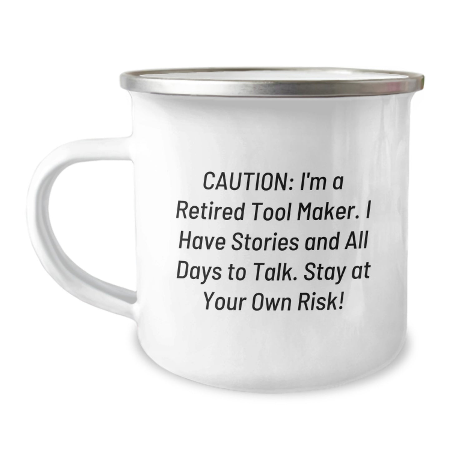 Funny Retired Tool Maker Gifts, Tool Maker Camping Mug, 'Caution: I'm A Retired Tool Maker...'- Unique Birthday Unique Gift for Tool Maker Men, Women, Friends, Coworkers, Family - Image 1