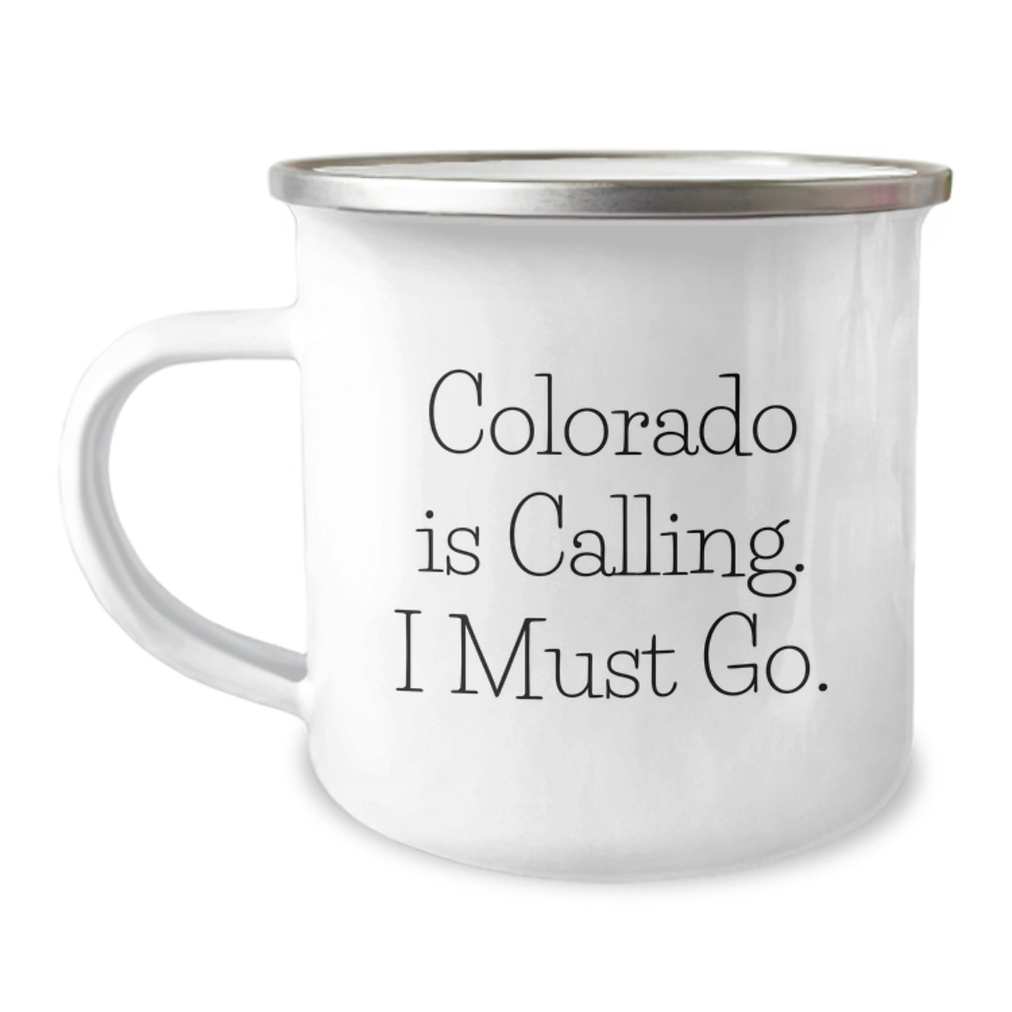 Colorado Calling Funny Quote Camping Mug Gifts from Friends, Perfect for Birthday, 12 oz Stainless Steel with Enamel Finish, 'Colorado Is Calling, I Must Go' - Image 1