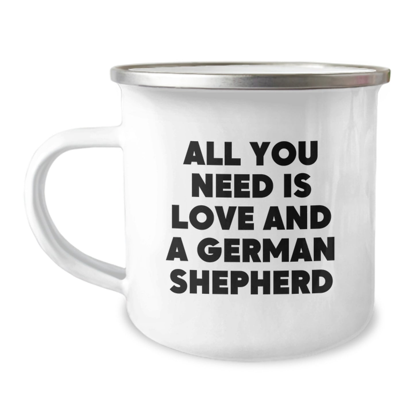 Funny German Shepherd Dog Lover Gifts for Men from Family on Birthday - Camping Mug with 'All You Need Is Love And A German Shepherd' Quote - Image 1