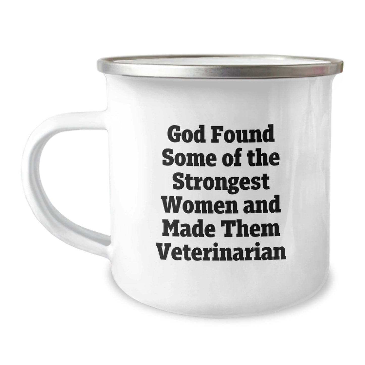 Funny Veterinarian Gift, 'God Found Some Of The Strongest Women And Made Them Veterinarian' - Unique Camping Mug for Birthday, Gifts from Friends, Gifts for Veterinarian Women - Image 1