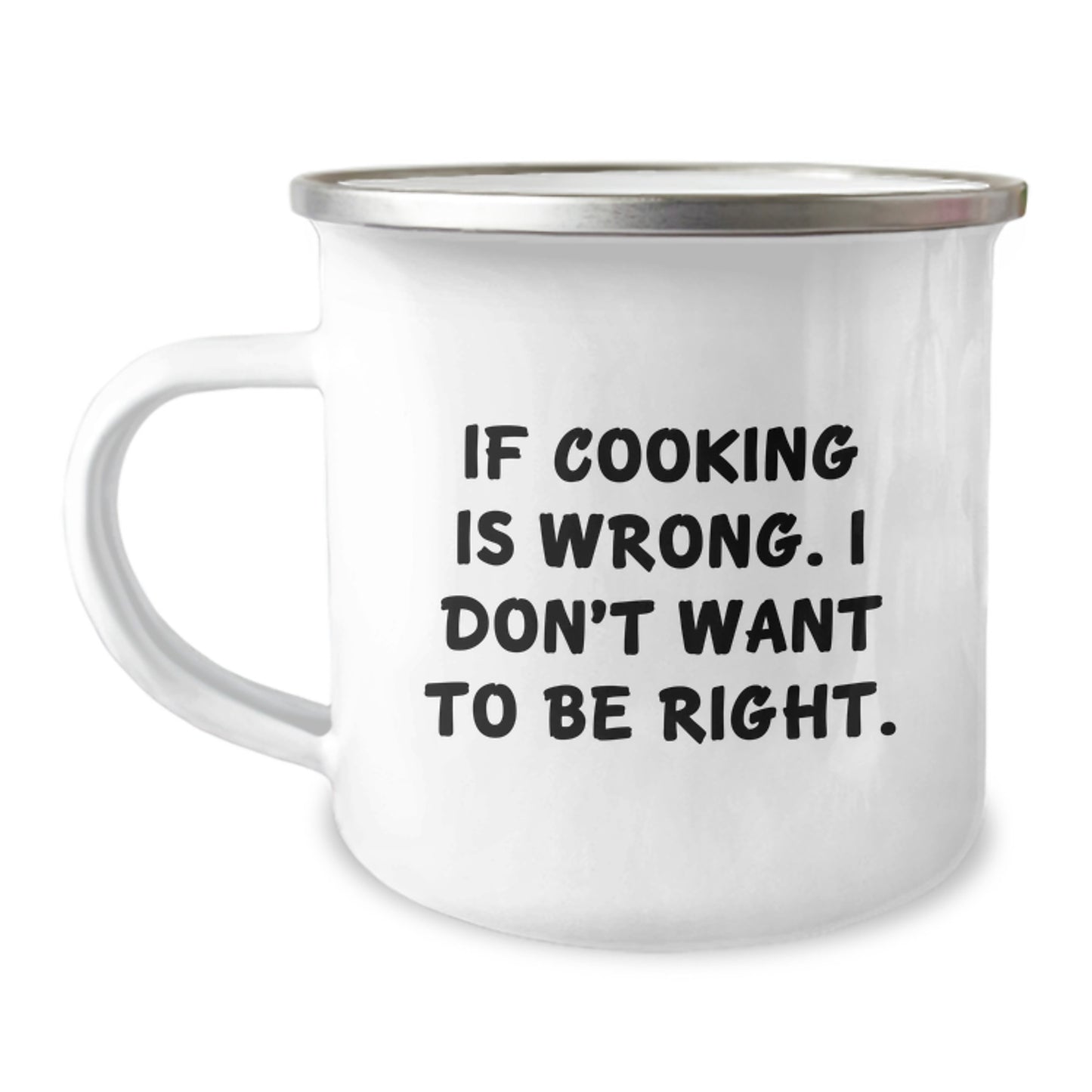 Funny Cooking Quote Gifts for Men - If Cooking is Wrong, I Don't Want to Be Right - Camping Mug, Birthday Presents from Friends - Image 1
