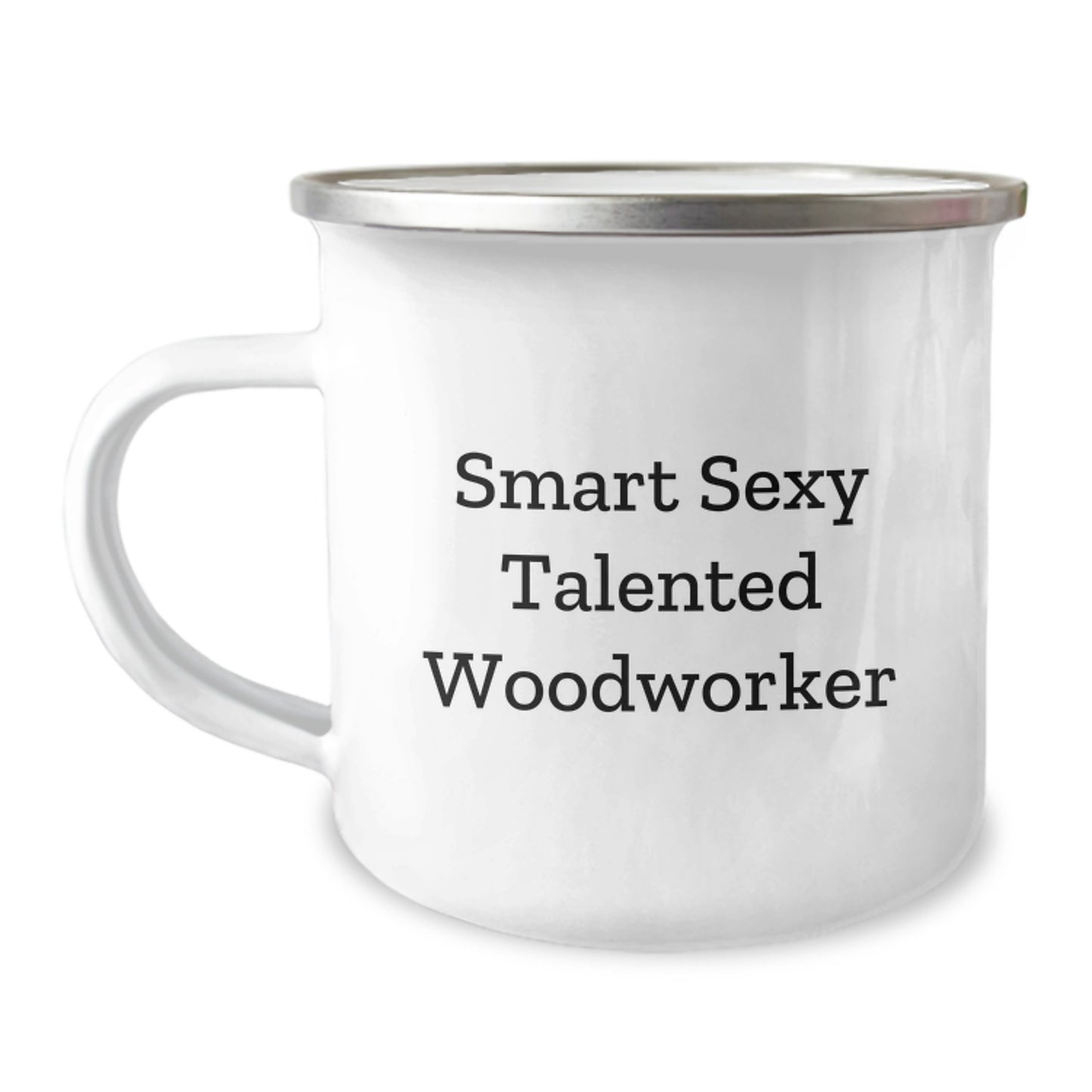 Smart Sexy Talented Woodworker Camping Mug Gifts for Birthday - Funny Quote, Woodworker Gifts, Camping Mug, Birthday Unique Gifts from Friends to Woodworker - Image 1
