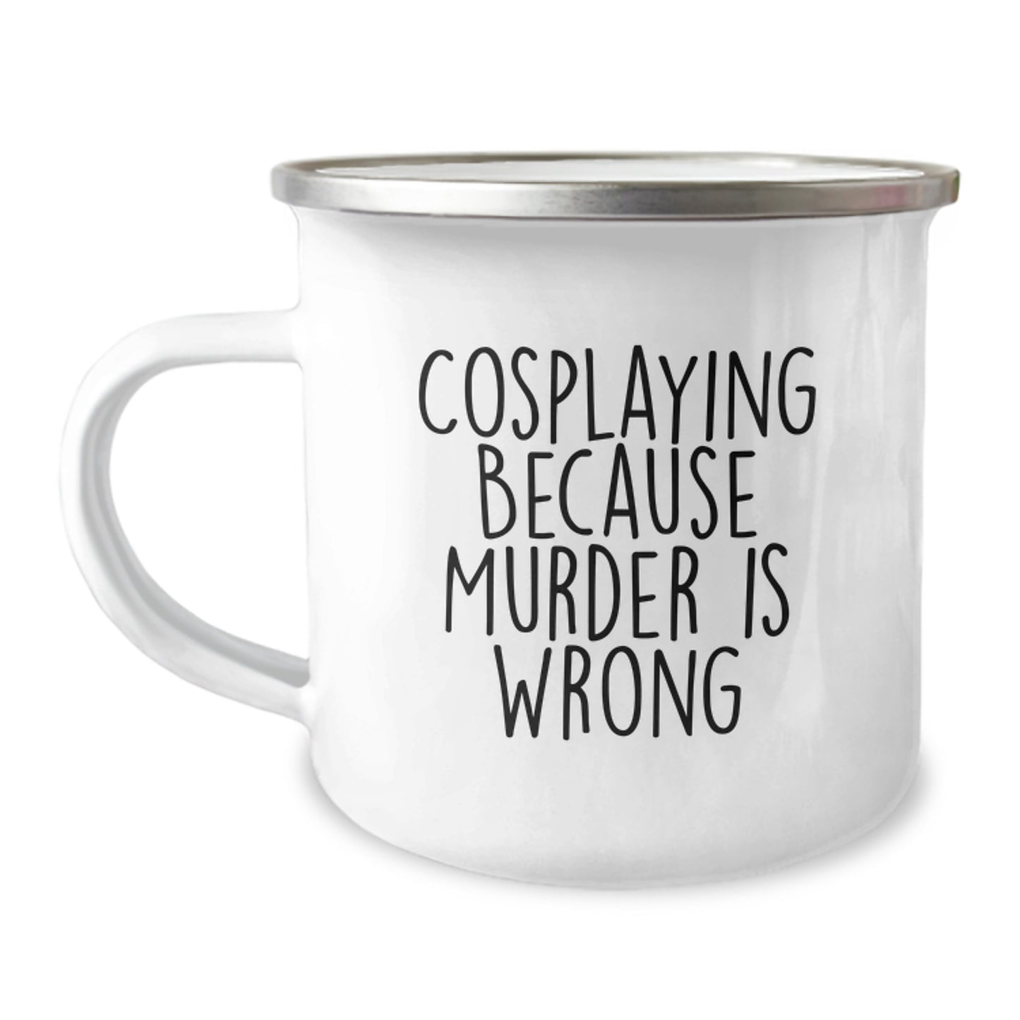 Cosplaying Gifts for Friends from Men - 'Cosplaying Because Murder Is Wrong' Funny Camping Mug for Birthday, Stainless Steel with Enamel Finish - Image 1