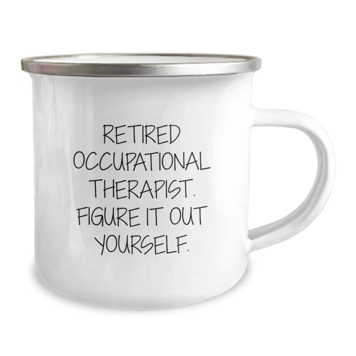 Occupational Therapist Birthday Unique Gifts from Friends - Figure It Out Yourself Camping Mug, 12 oz Stainless Steel Enamel Finish - Image 2