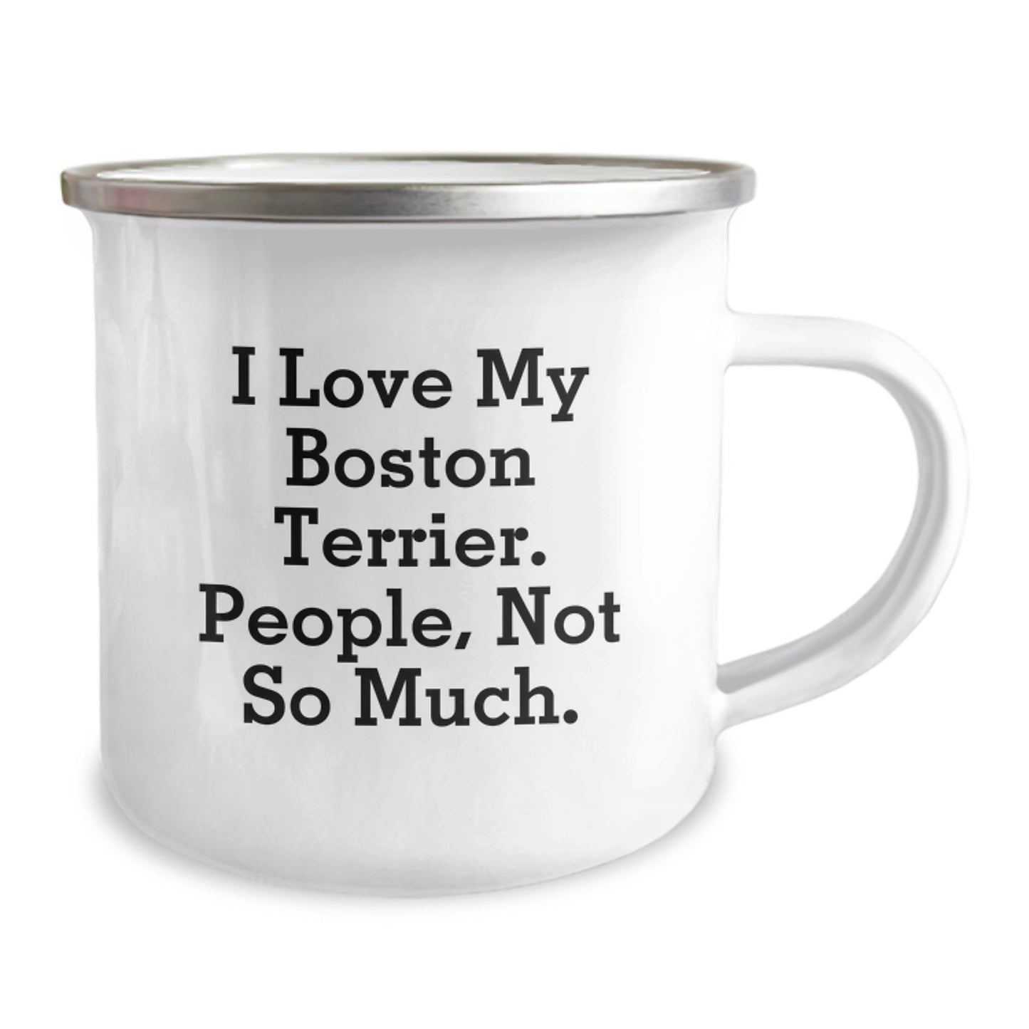 Funny Boston Terrier Dog Lover Gifts from Friends, Family, or Coworkers for Graduation - I Love My Boston Terrier. People, Not So Much. Camping Mug - Image 2