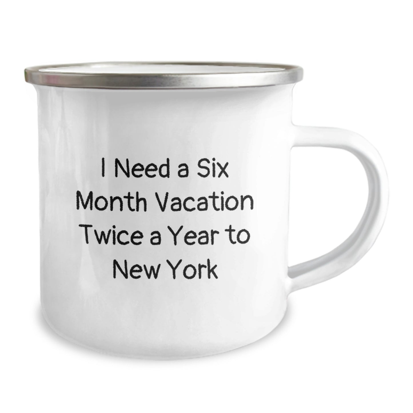 Funny New York Camping Mug Gifts from Friends to Men or Women after Graduation - 'I Need A Six Month Vacation Twice A Year To New York' Quote - Image 2