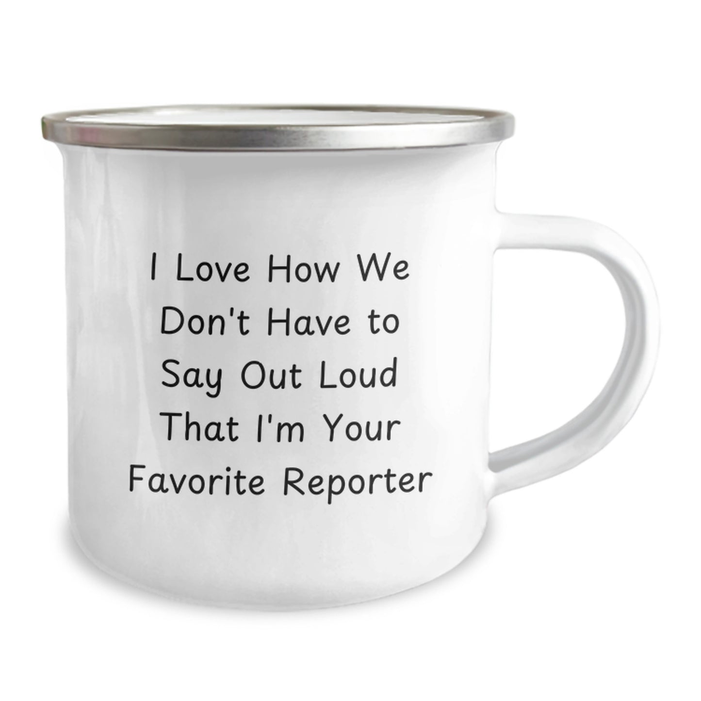 Funny Reporter Gifts from Friends, Unique Camping Mug for Graduation, 'I Love How We Don't Have To Say Out Loud That I'm Your Favorite Reporter' - Image 2