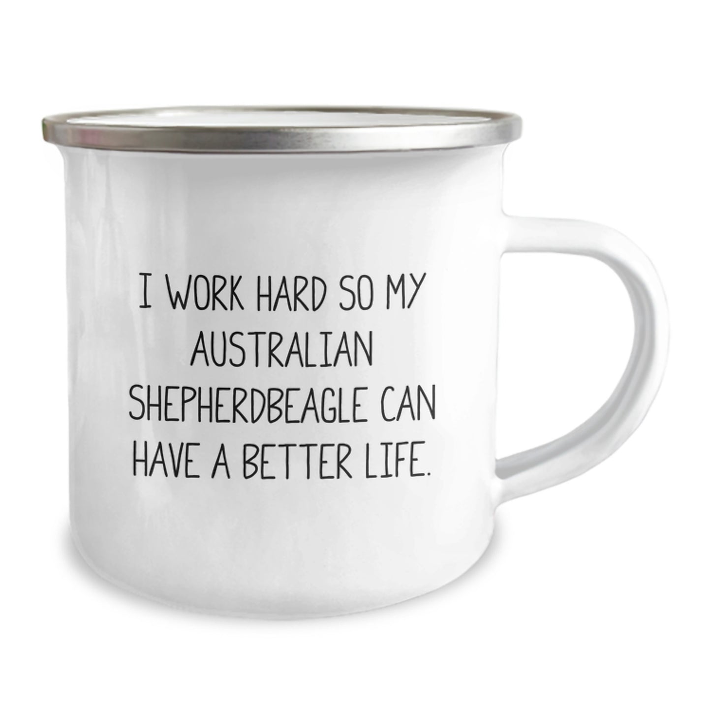 Funny Australian Shepherd Dog Gifts, I Work Hard So My Australian Shepherd Can Have A Better Life, Birthday Unique Gifts from Friends to Family, 12 oz Camping Mug - Image 2