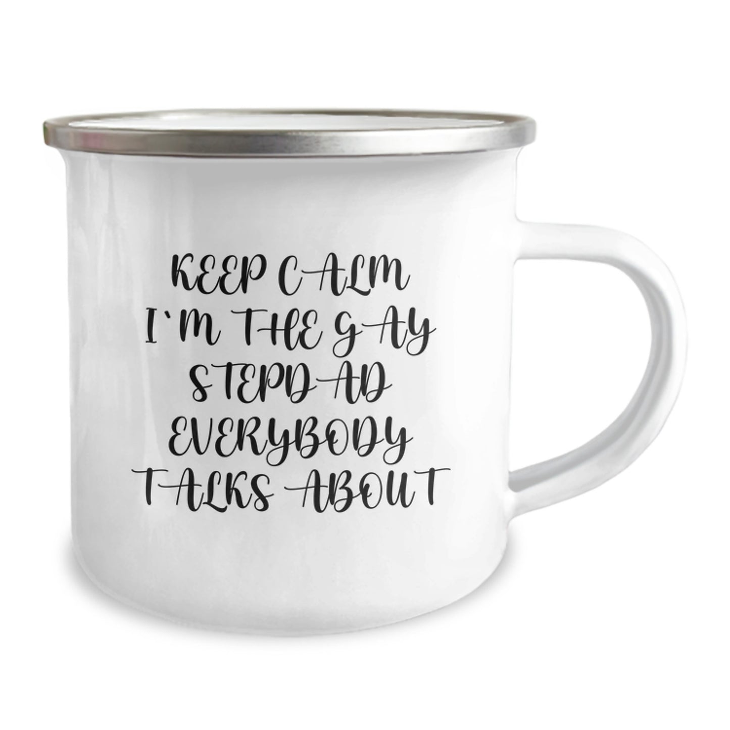 Funny Stepdad Gifts, Keep Calm I'm The Gay Stepdad Everybody Talks About, 12 oz Camping Mug, Birthday Unique Gifts from Men to Stepdad - Image 2