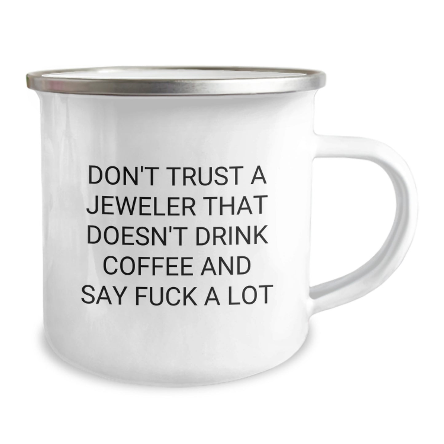 Funny Jeweler Gifts, Camping Mug for Birthday with Quote 'Don't Trust A Jeweler That Doesn't Drink Coffee And Say F--k A Lot', Gifts from Friends to Jeweler, Gifts for Birthday - Image 2