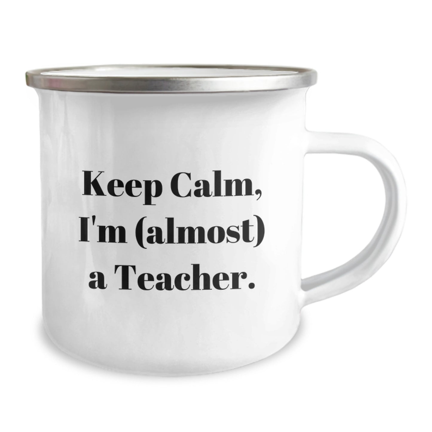 Funny Teacher Gifts, Keep Calm I'm (almost) A Teacher, Camping Mug for Graduation, Gifts from Family, Gifts for Teachers, Unique Teacher Gifts, Teacher Appreciation Gifts - Image 2