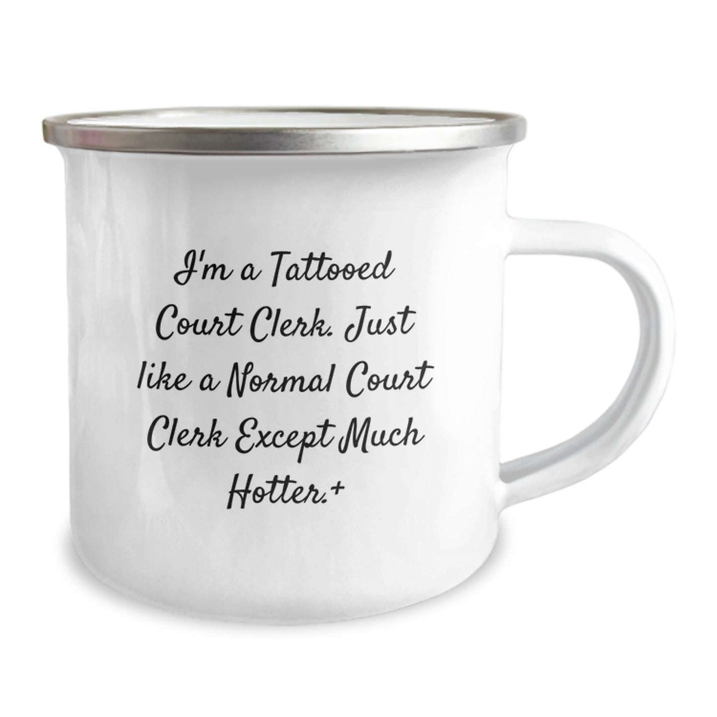 Funny Court Clerk Gifts from Friends - I'm A Tattooed Court Clerk. Just Like A Normal Court Clerk Except Much Hotter.+, Court Clerk Camping Mug for Graduation Unique Gifts - Image 2
