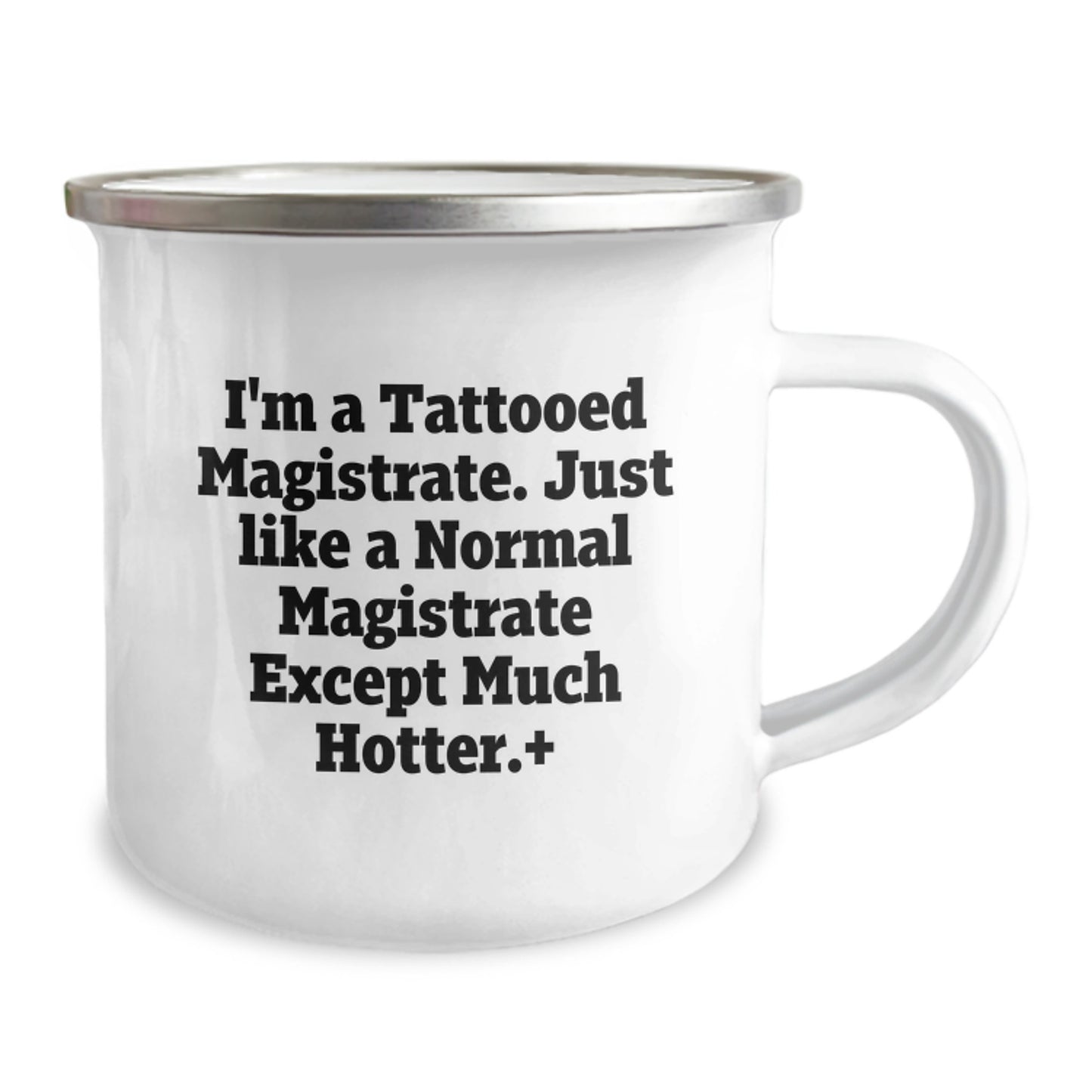 Funny Magistrate Gifts for Men, I'm A Tattooed Magistrate. Just Like A Normal Magistrate Except Much Hotter+, Birthday Unique Gifts from Friends, Camping Mug for Magistrate Enthusiasts - Image 2