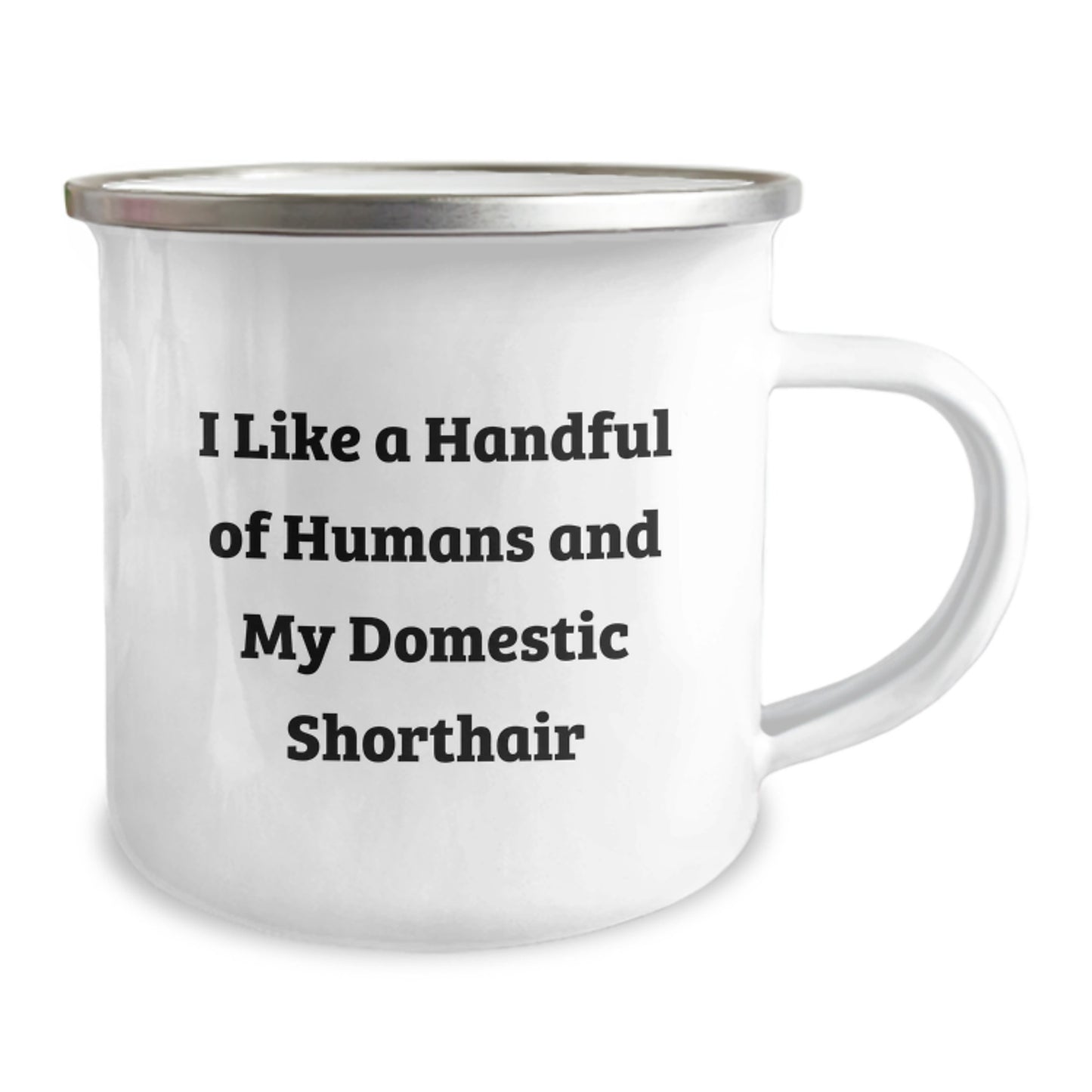 Cute Domestic Shorthair Cat Lovers Gifts from Friends for Graduation Unique Ideas, Funny Quote 'I Like A Handful Of Humans And My Domestic Shorthair' on 12 oz Stainless Steel Camping Mug - Image 2