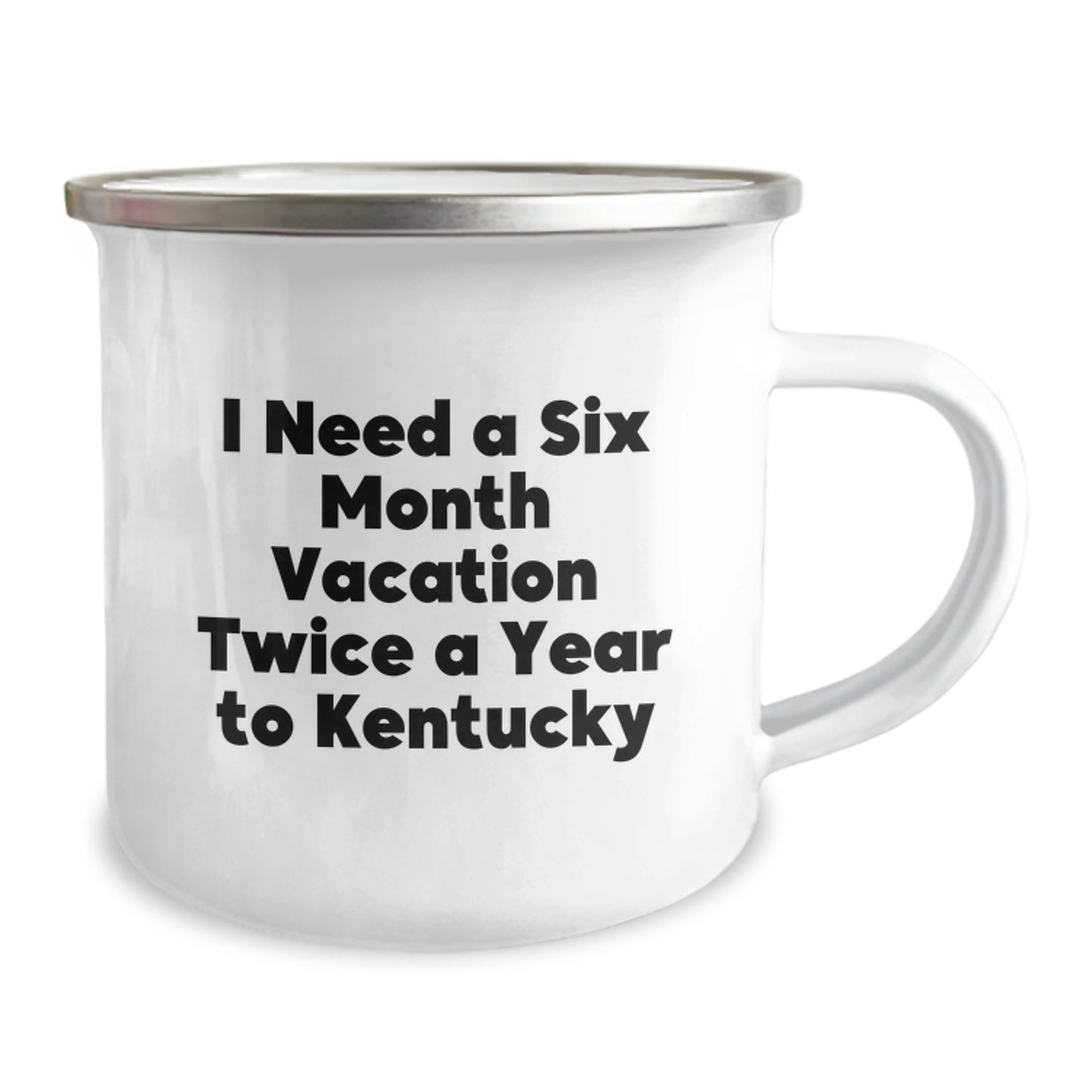 Kentucky Camping Mug, Funny Gift for Kentucky Enthusiasts, Gifts from Friends and Family, 'I Need A Six Month Vacation Twice A Year To Kentucky', Graduation Unique Gifts - Image 2