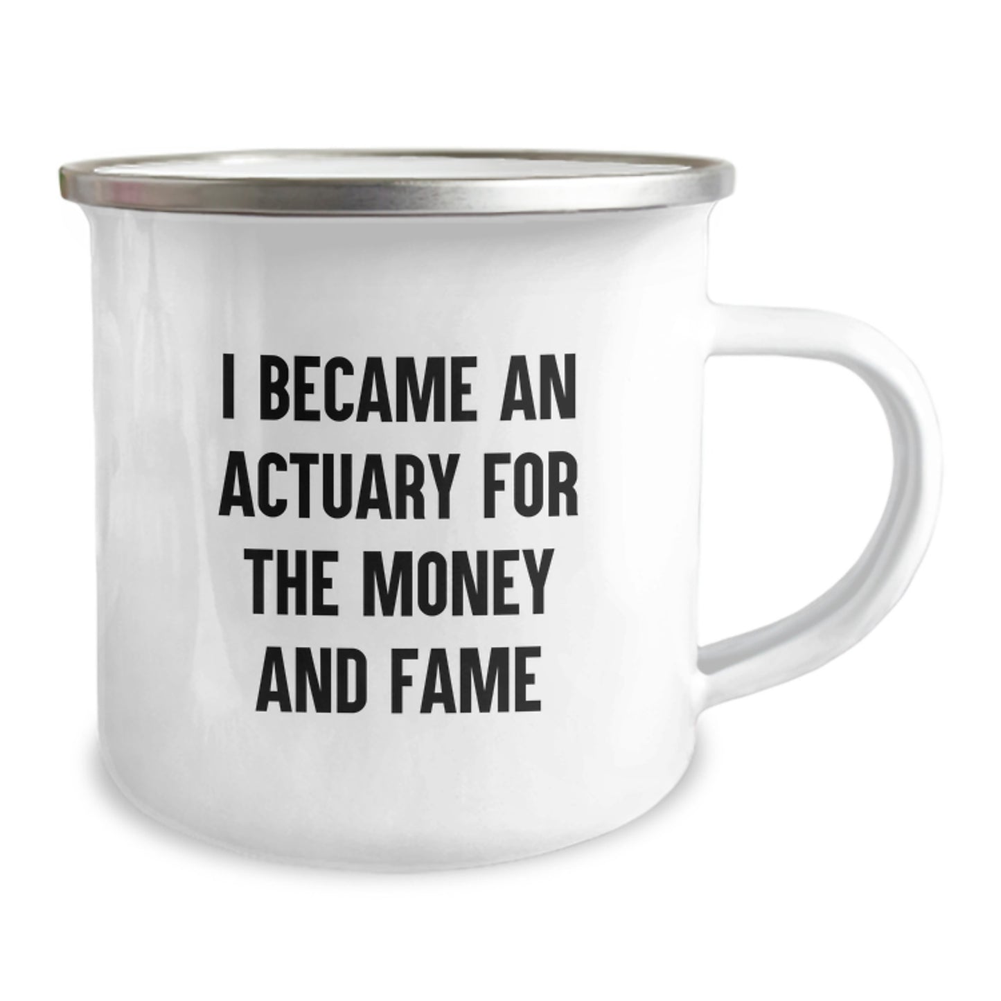 Actuary Gifts from Family, Unique Camping Mug for Actuary Graduation, I Became An Actuary For The Money And Fame Quote, Funny - Image 2
