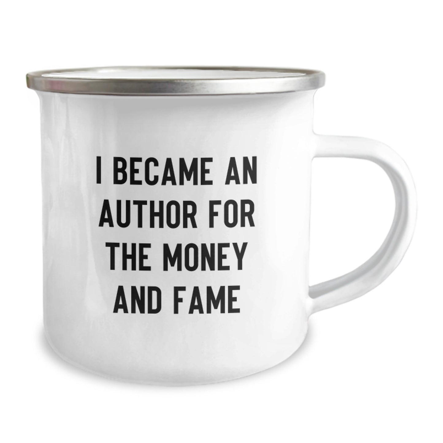 Funny Author Gifts for Men, Women, and Friends - 'I Became An Author For The Money And Fame' Enamel Camping Mug, 12 oz, Stainless Steel, Unique Graduation Gifts from Family - Image 2